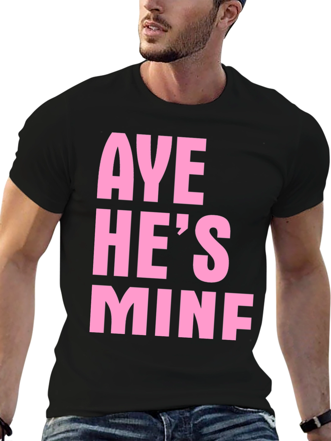 Aye Hes Mine Funny Graphic Tee