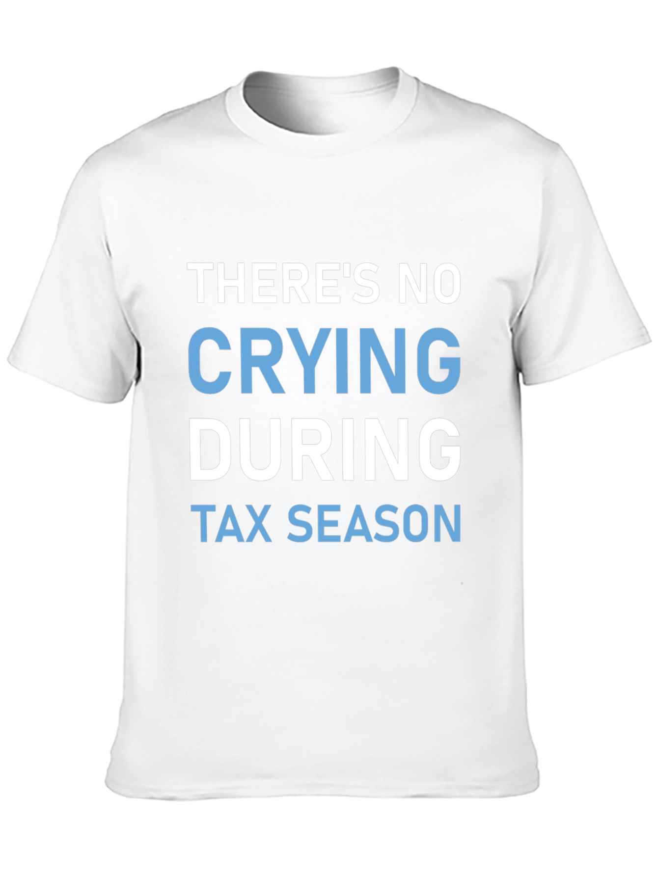 No Crying During Tax Season Graphic Tee