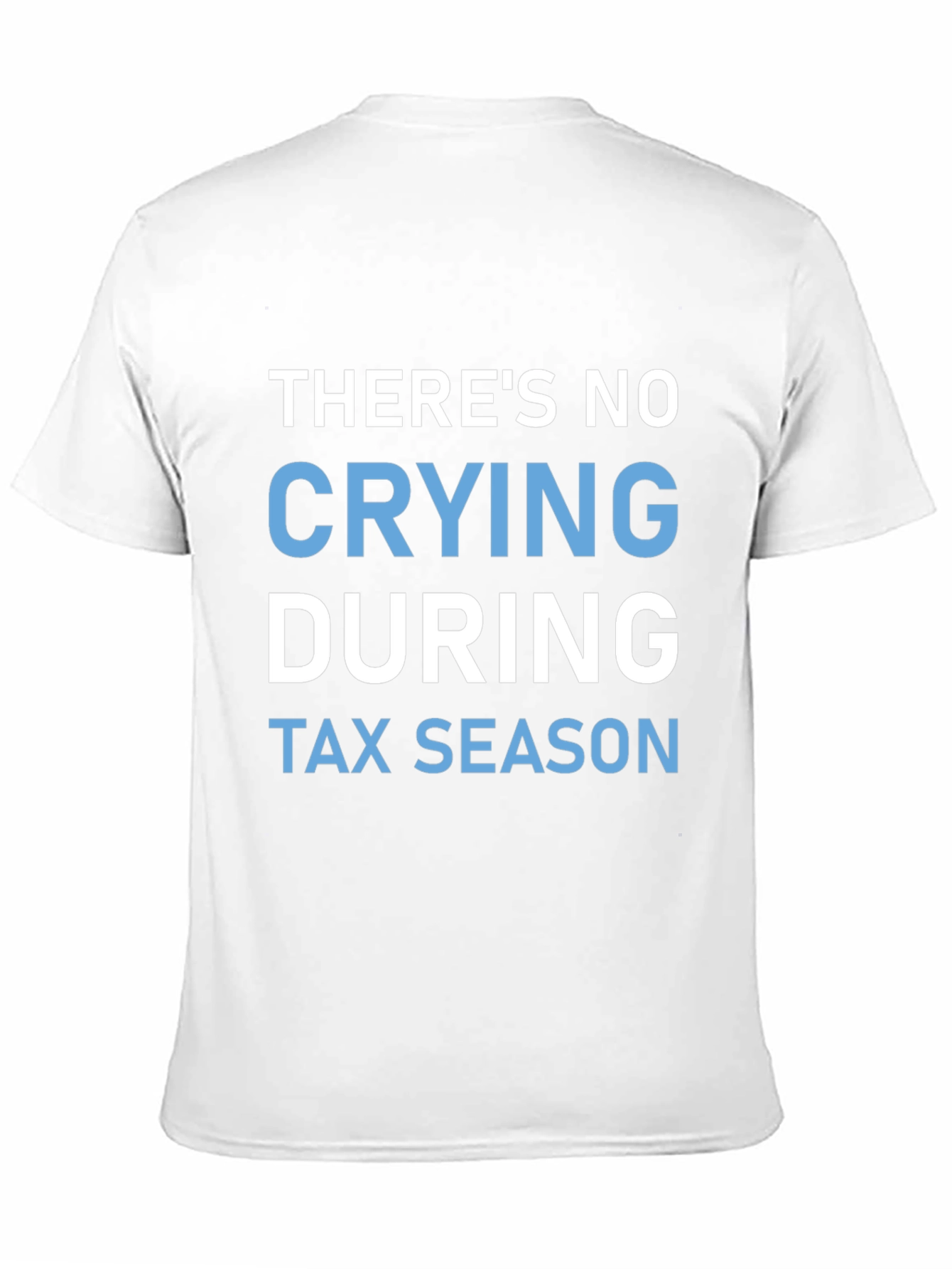 No Crying During Tax Season Graphic Tee