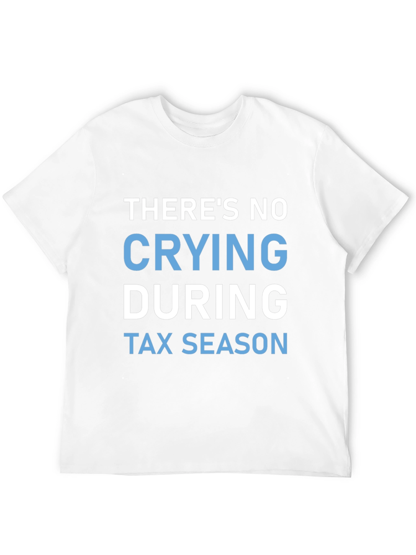No Crying During Tax Season Graphic Tee