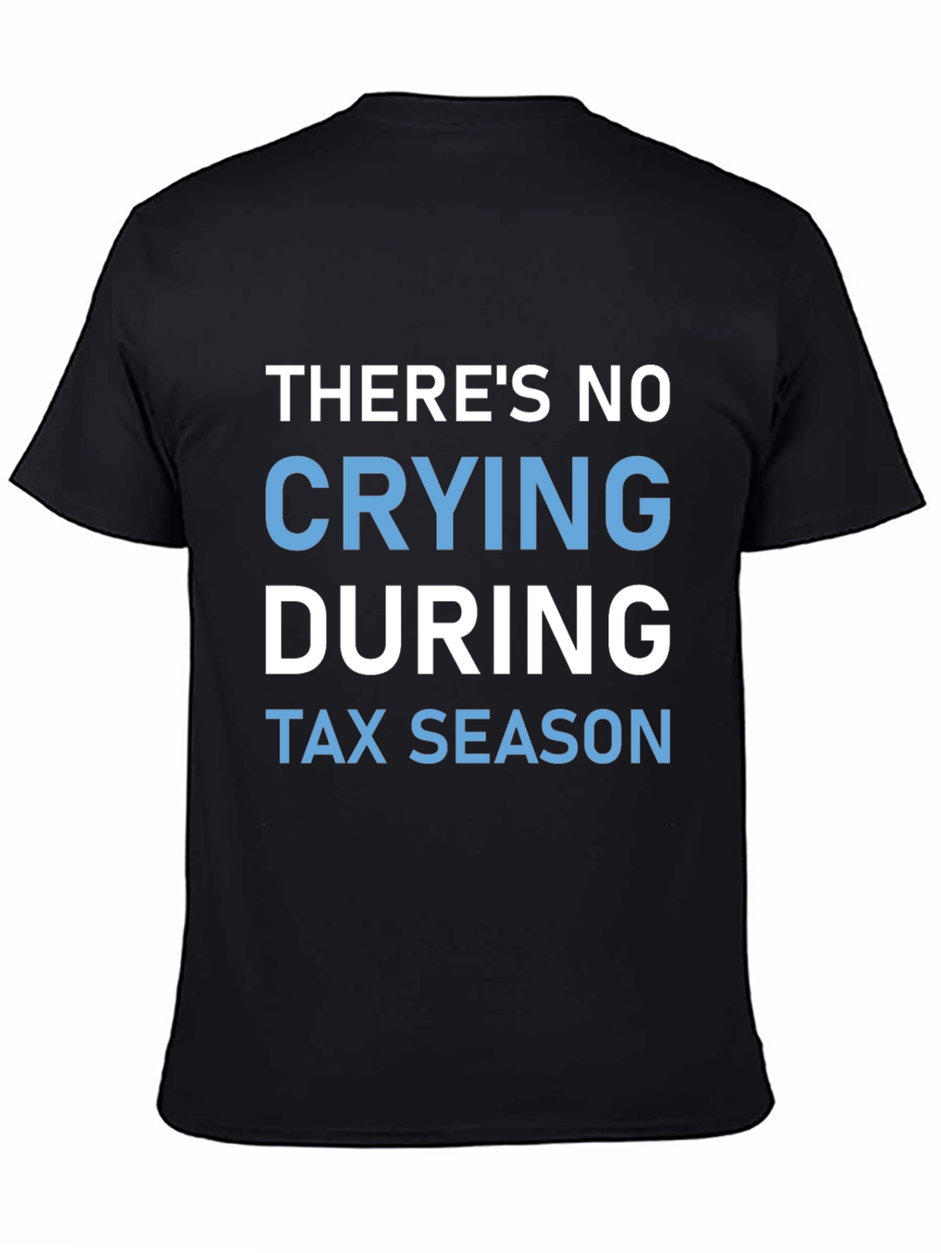No Crying During Tax Season Graphic Tee