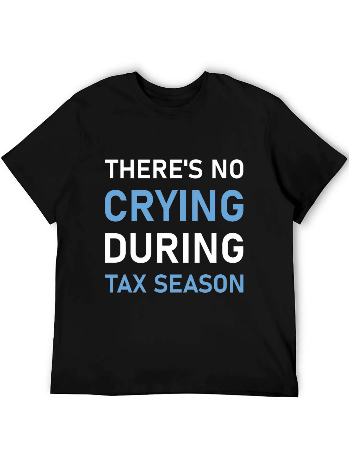 No Crying During Tax Season Graphic Tee