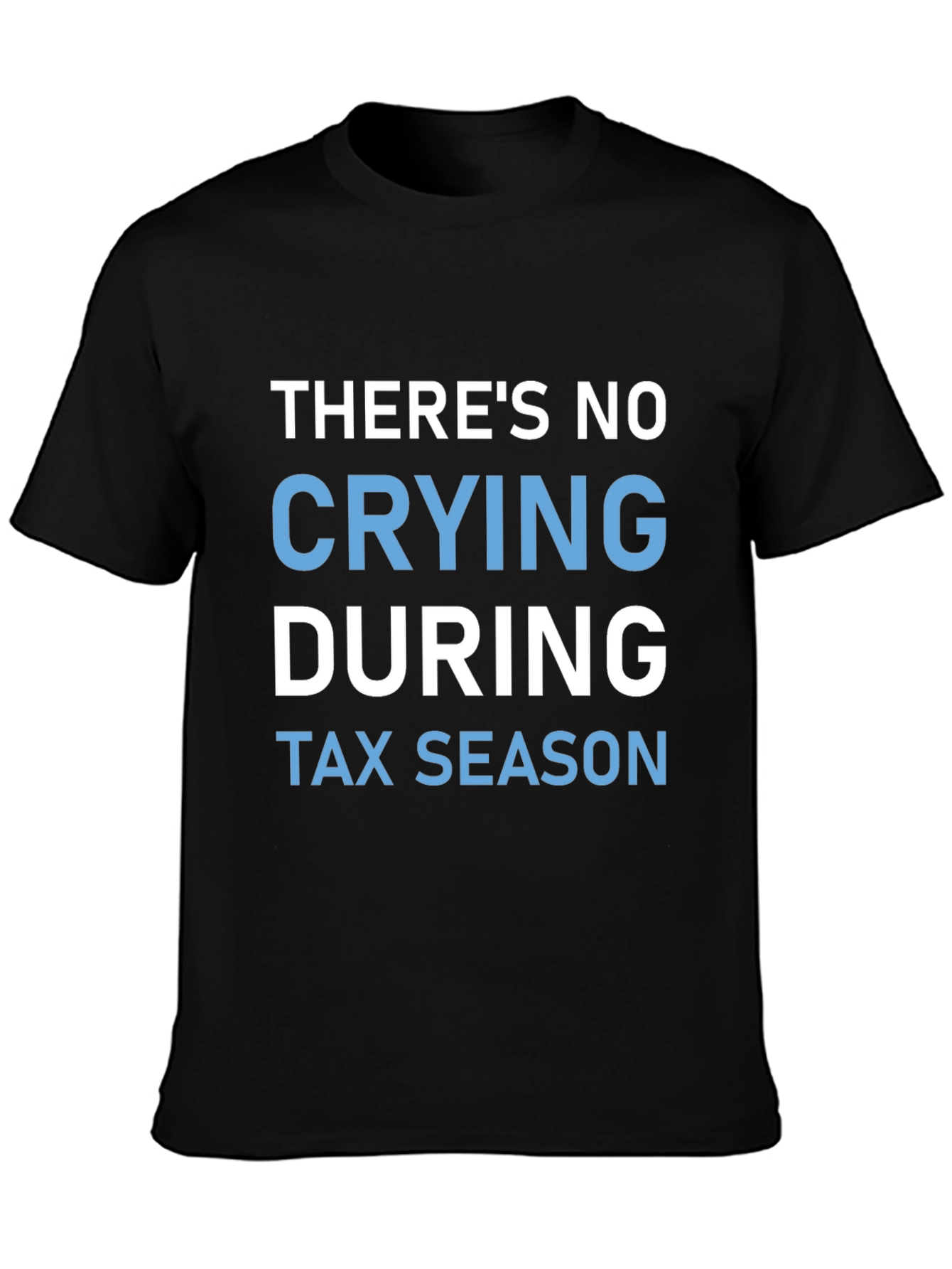 No Crying During Tax Season Graphic Tee