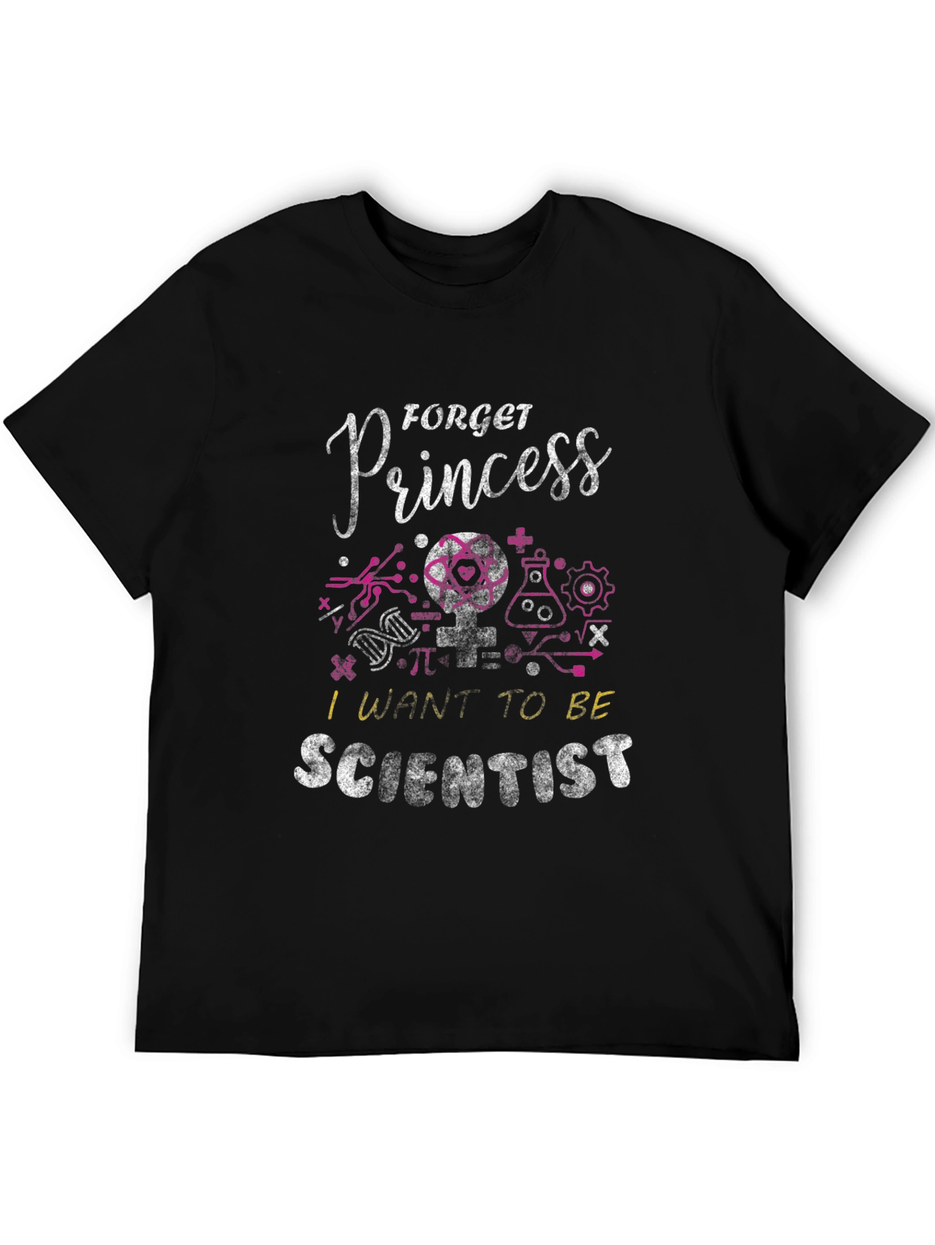 Forget Princess I Want To Be Scientist T-Shirt