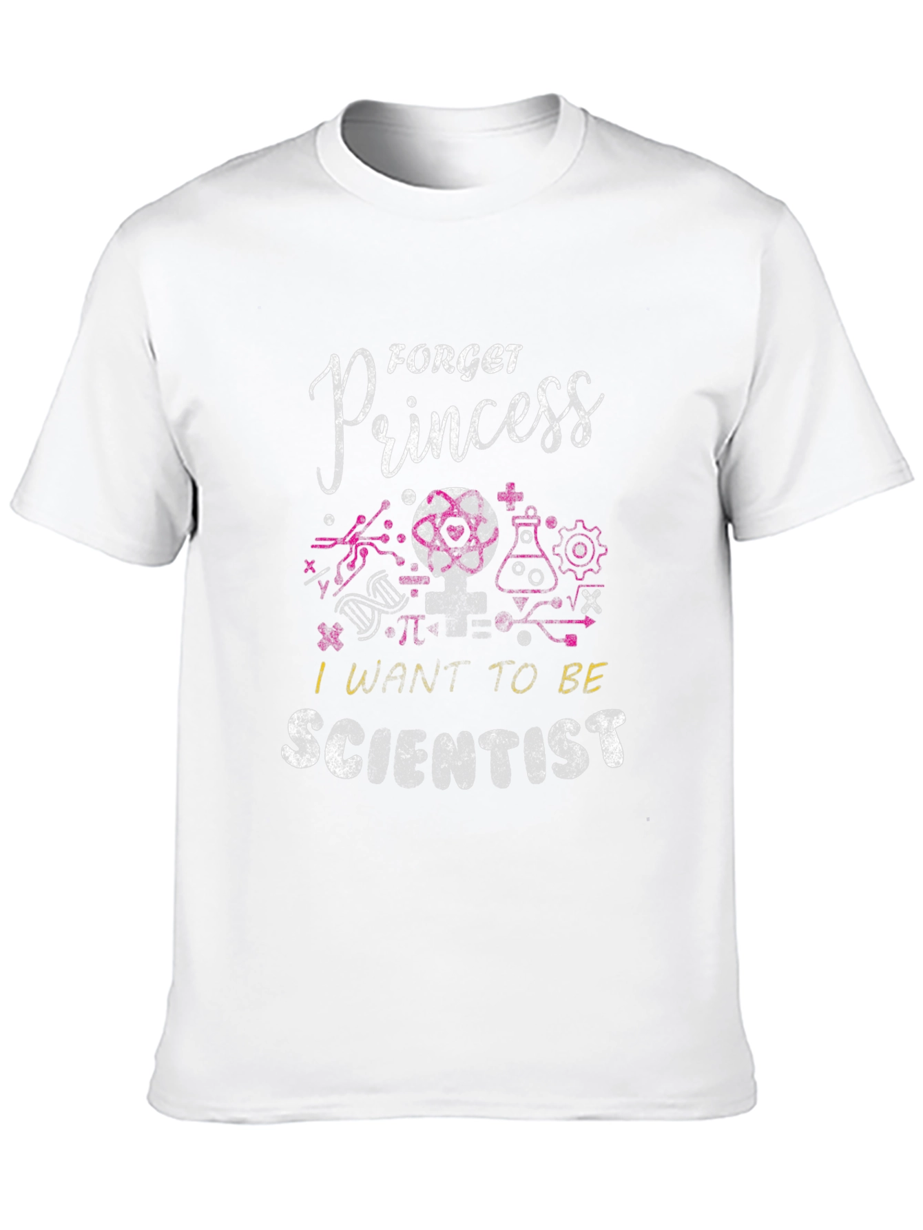 Forget Princess I Want To Be Scientist T-Shirt