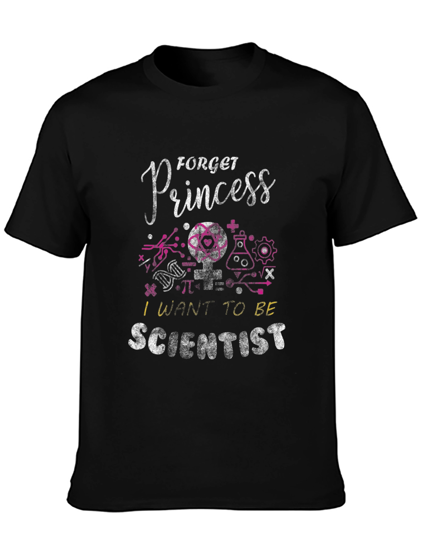 Forget Princess I Want To Be Scientist T-Shirt