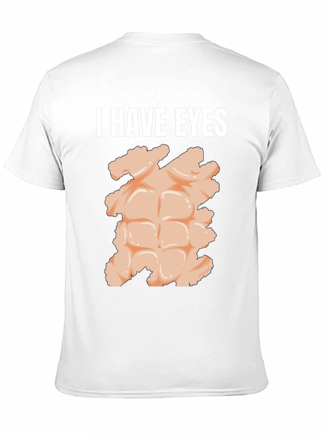 I Have Eyes Funny Abs T-Shirt