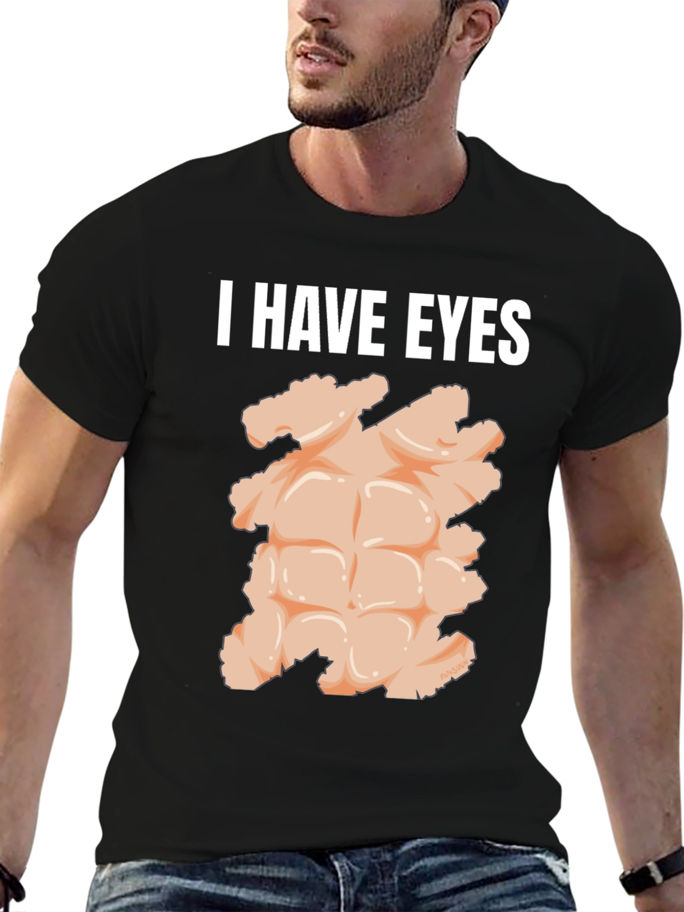 I Have Eyes Funny Abs T-Shirt