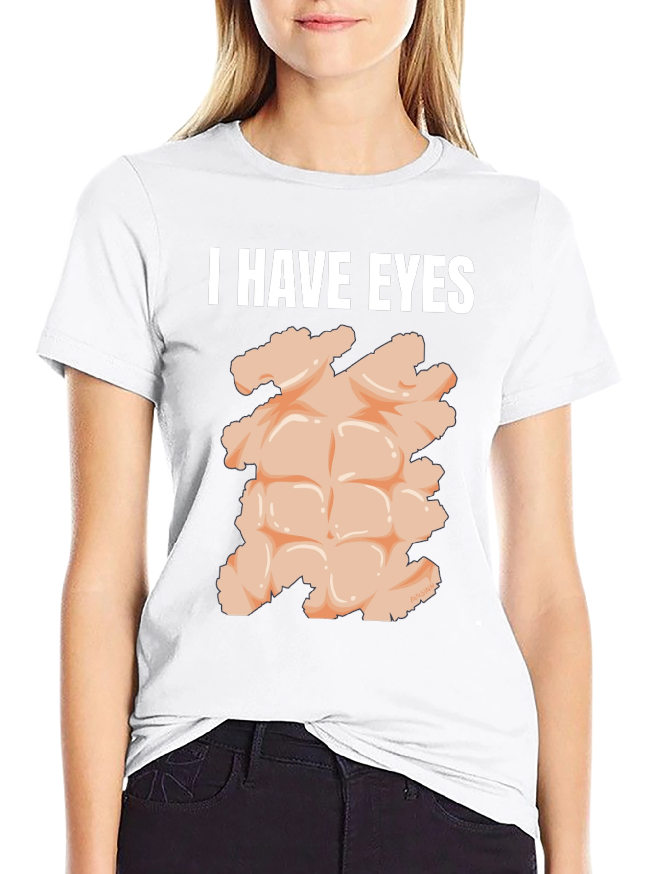 I Have Eyes Funny Abs T-Shirt