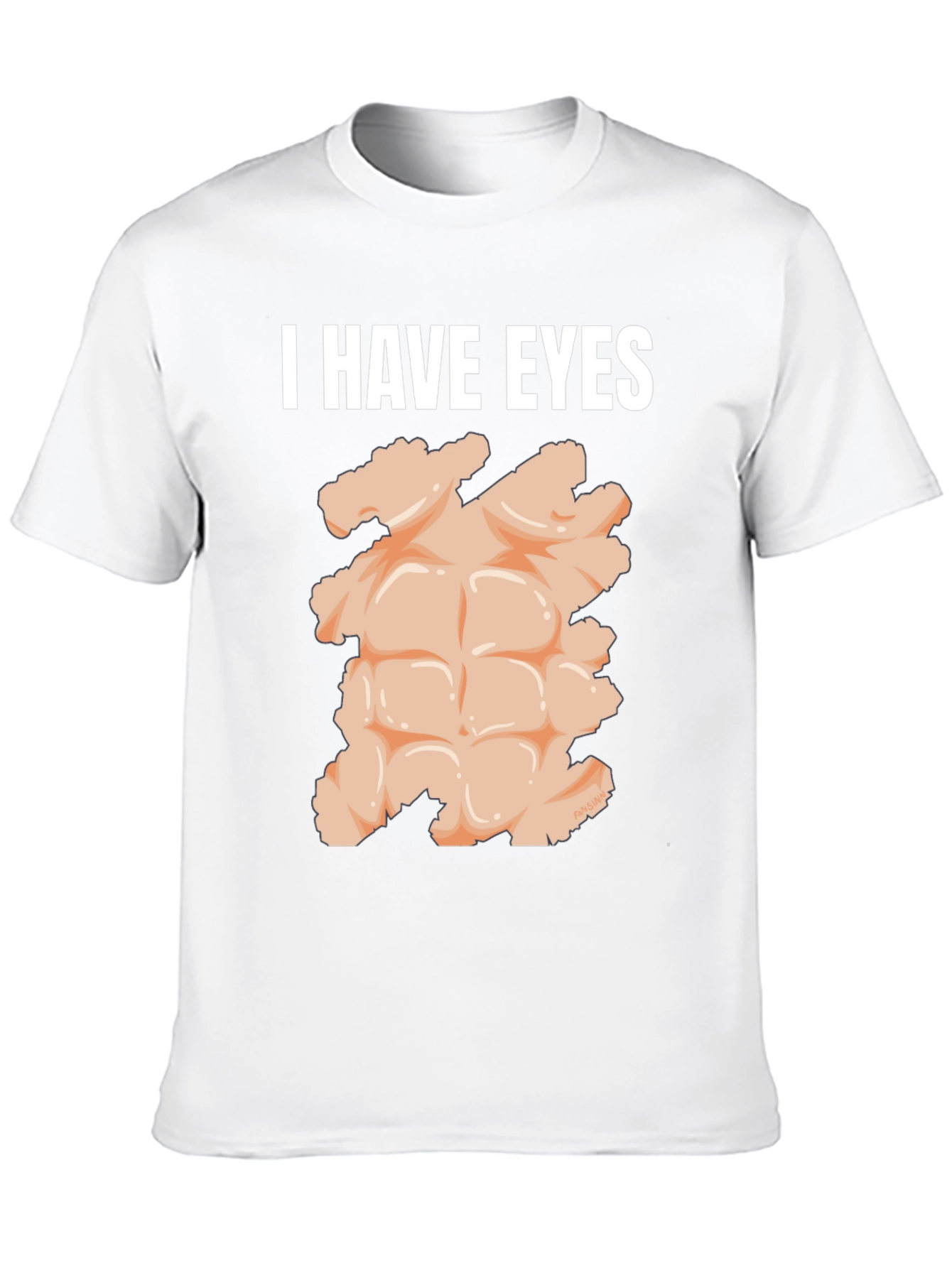 I Have Eyes Funny Abs T-Shirt
