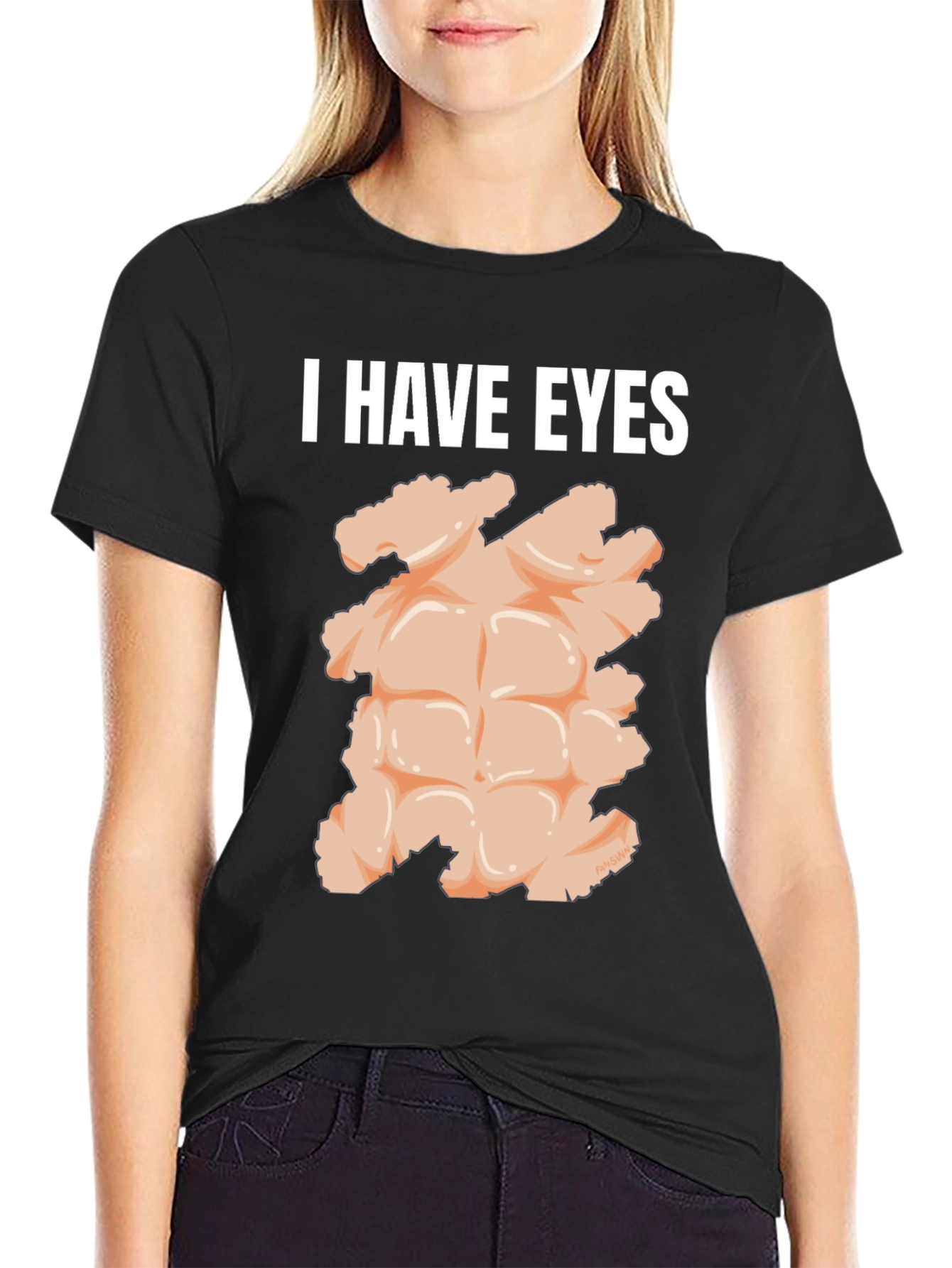 I Have Eyes Funny Abs T-Shirt