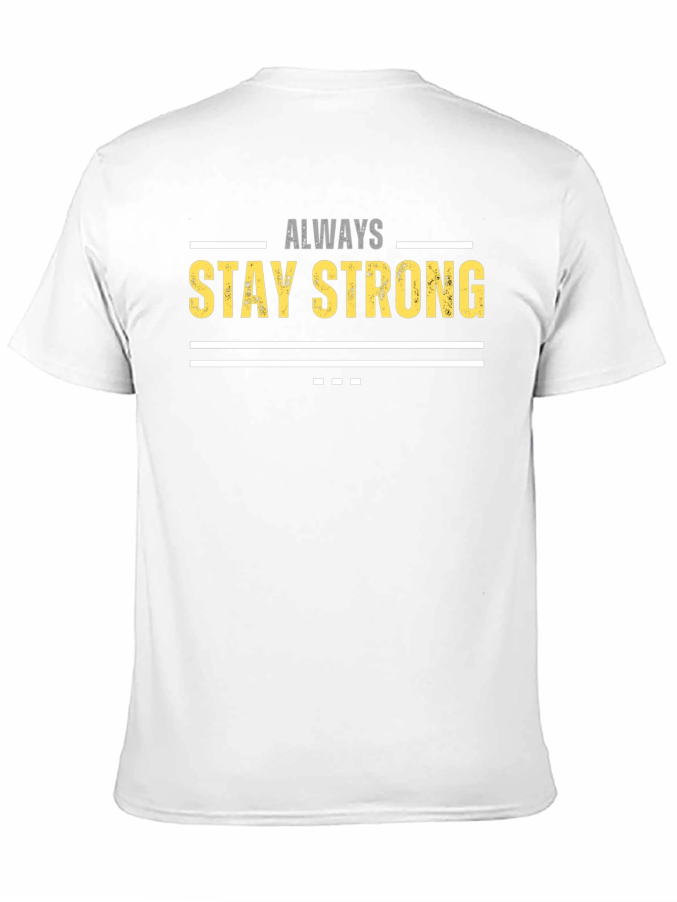 Always Stay Strong Graphic T-Shirt