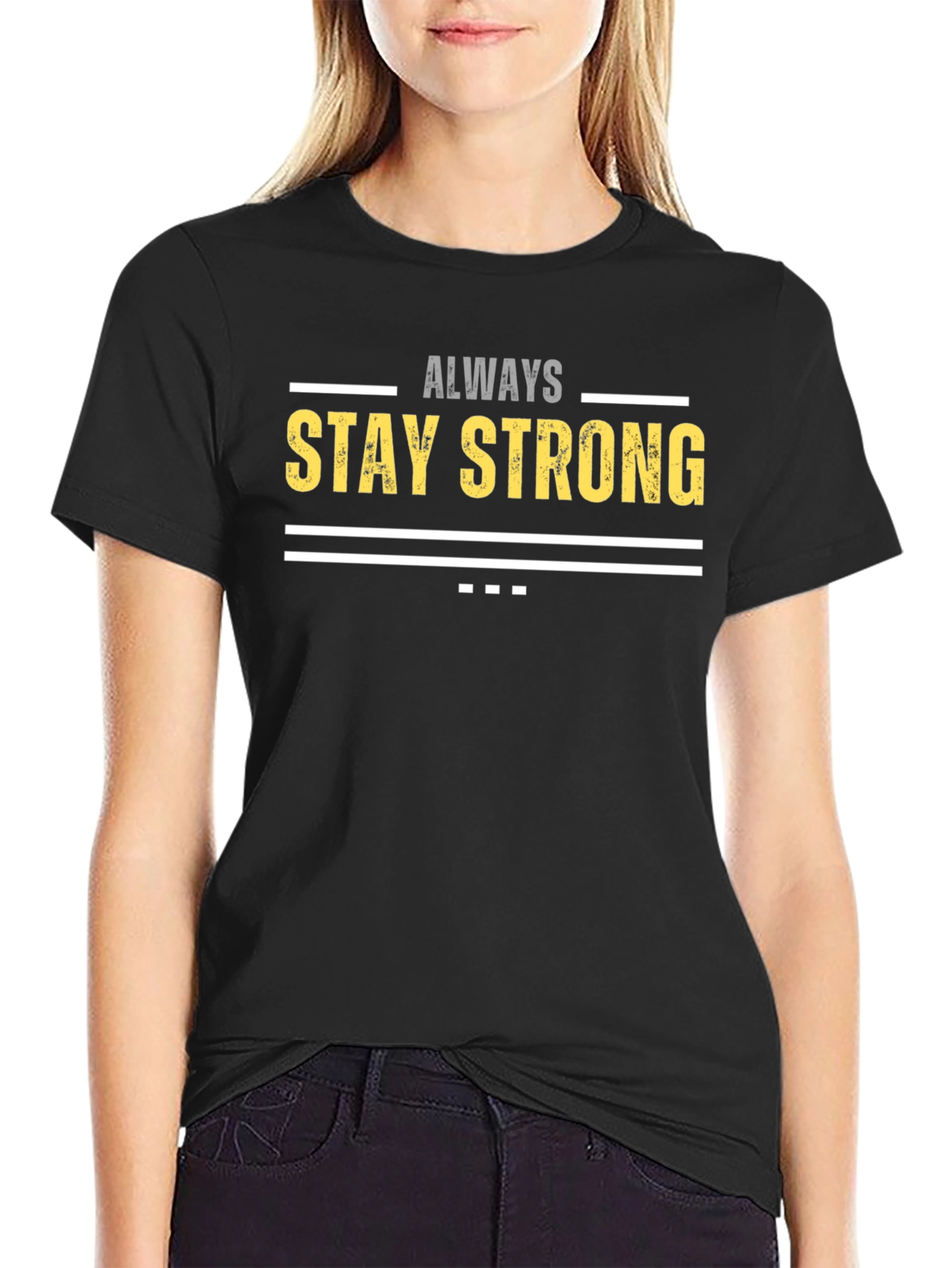 Always Stay Strong Graphic T-Shirt