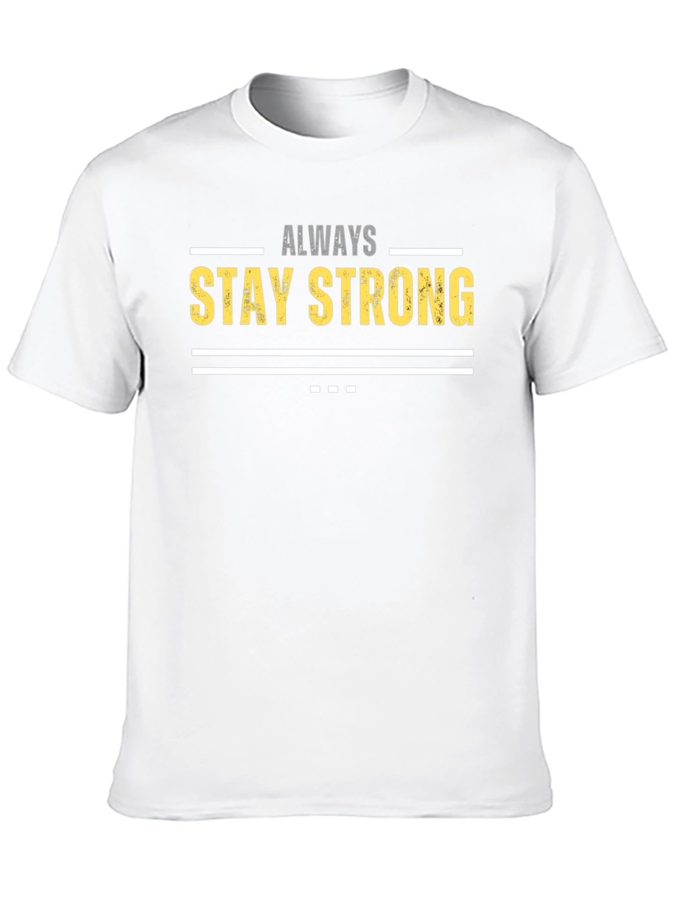 Always Stay Strong Graphic T-Shirt