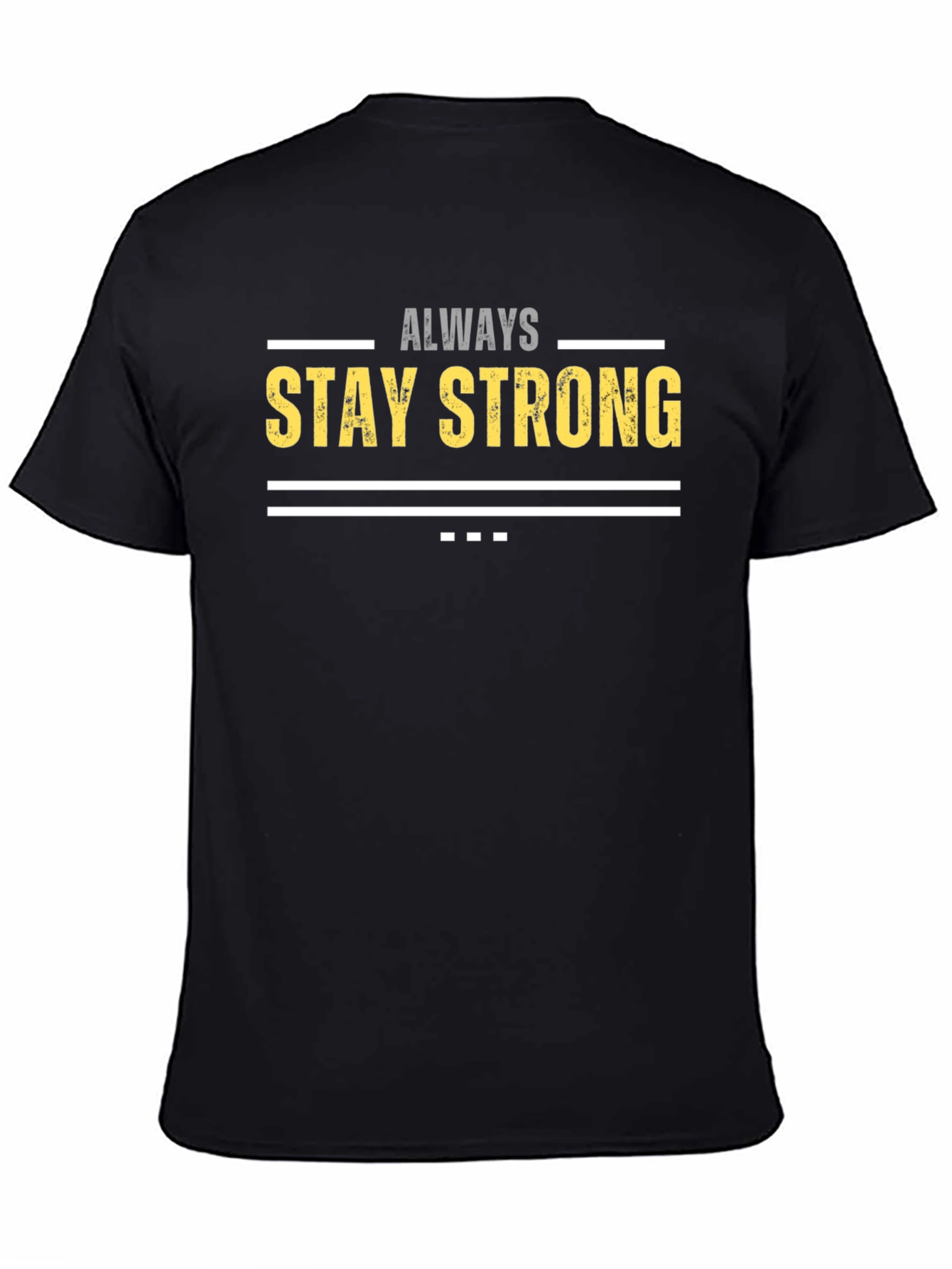 Always Stay Strong Graphic T-Shirt