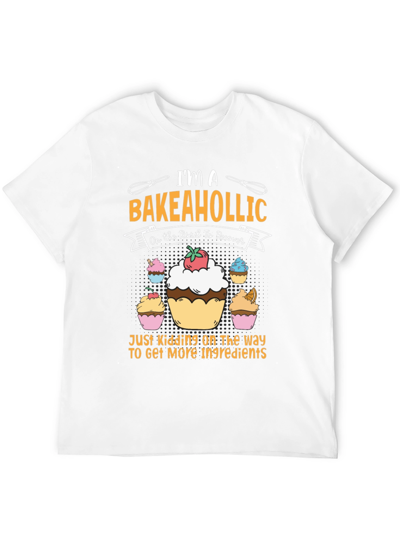 Bakeaholic T-Shirt - Funny Baking Lover Tee