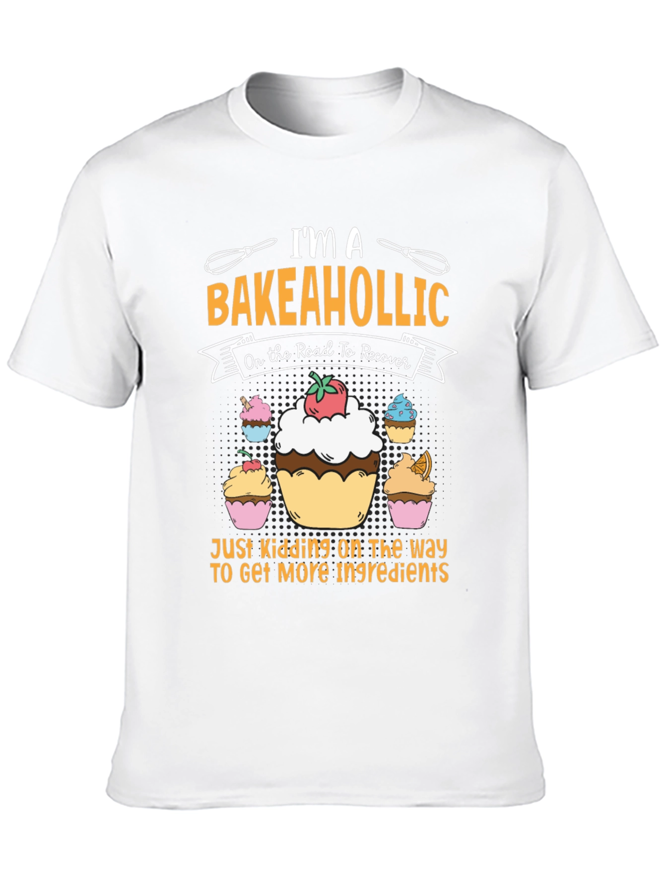 Bakeaholic T-Shirt - Funny Baking Lover Tee