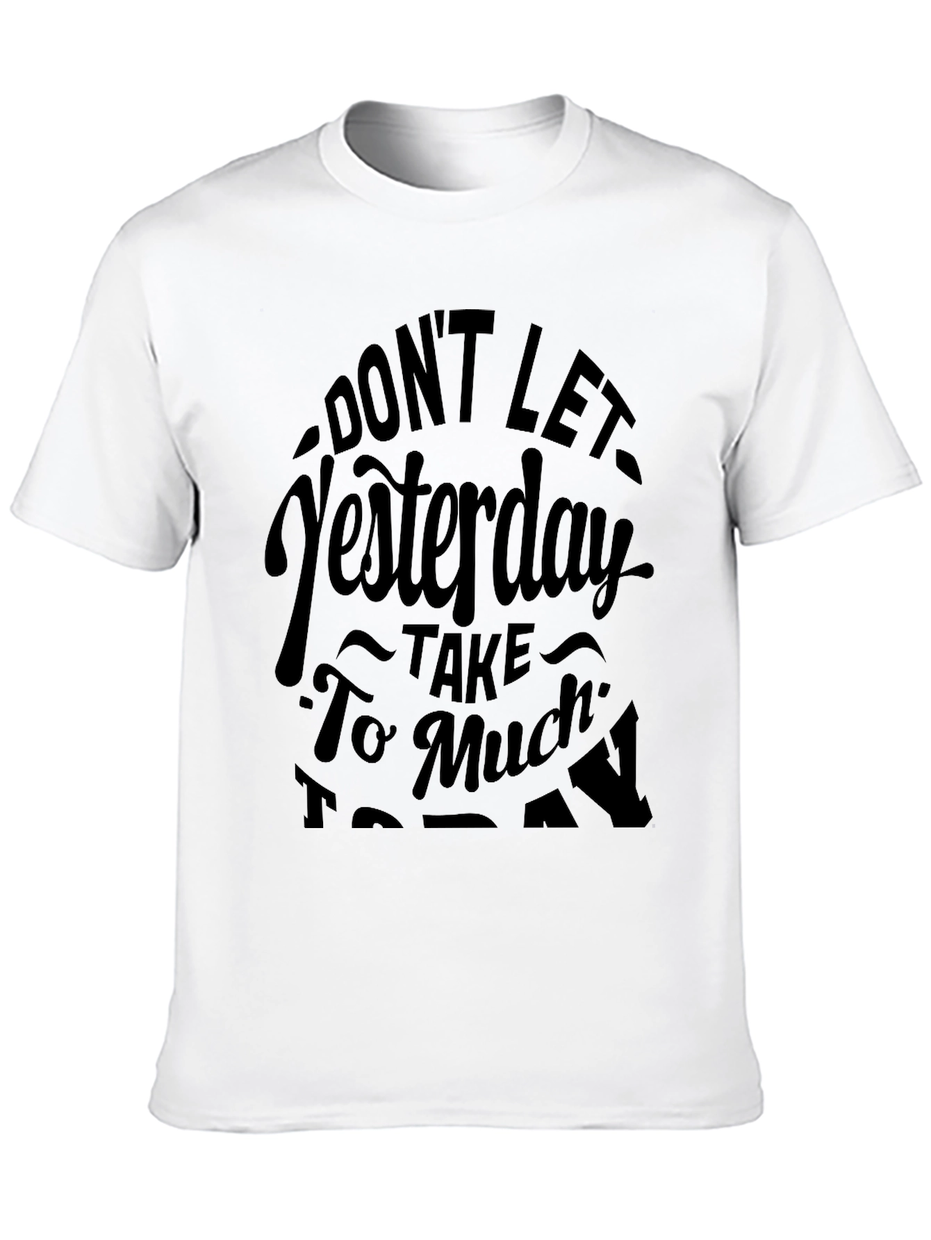 Motivational Graphic Tee - Dont Let Yesterday