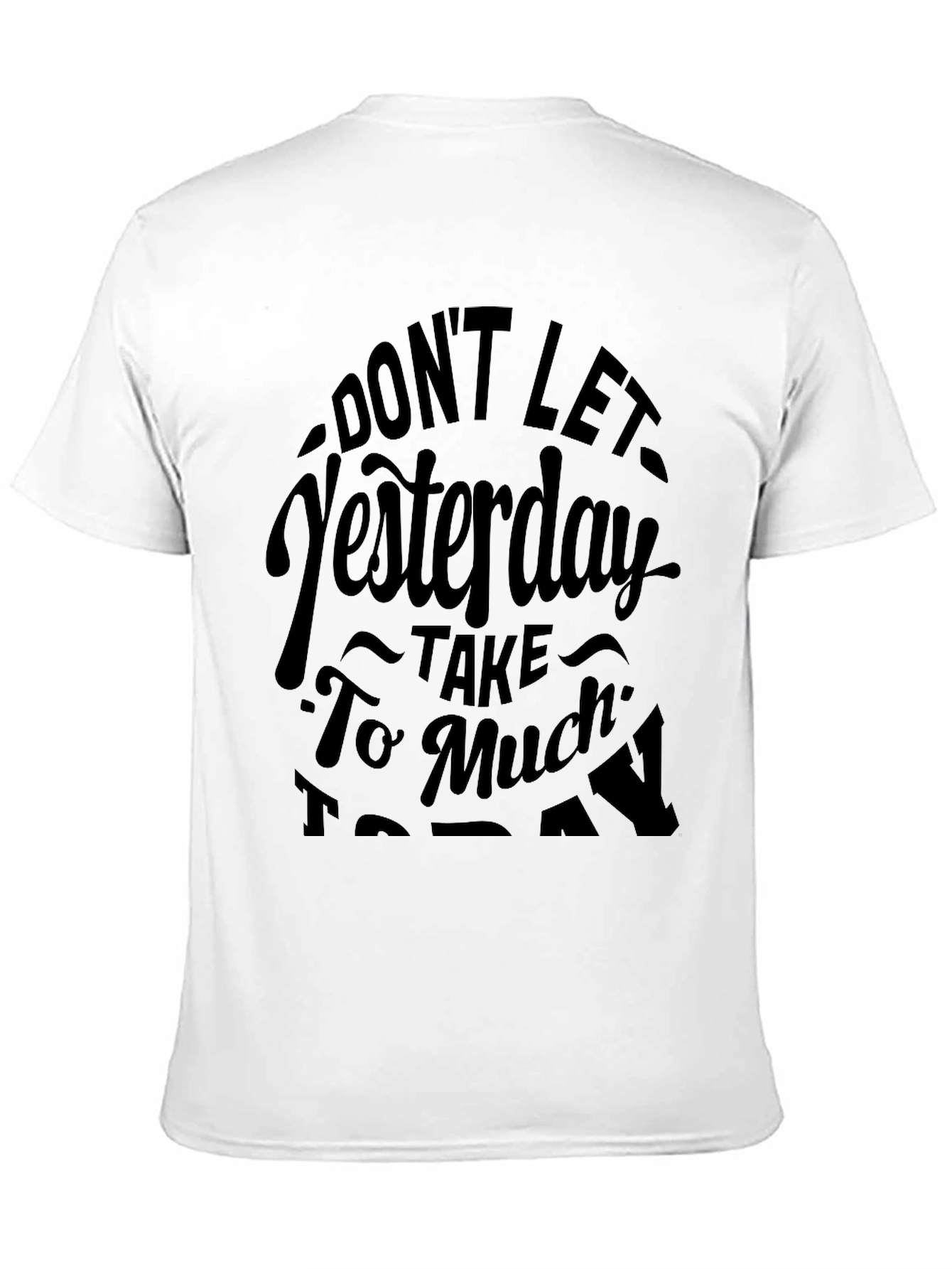 Motivational Graphic Tee - Dont Let Yesterday
