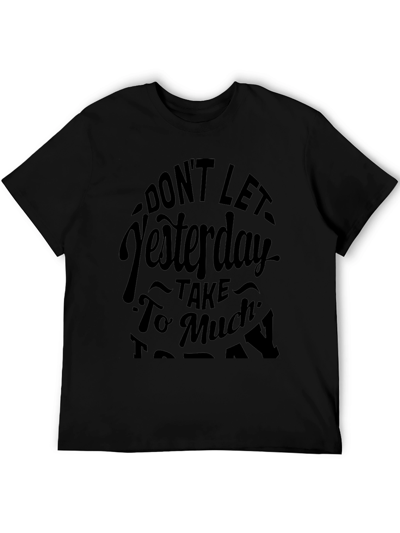 Motivational Graphic Tee - Dont Let Yesterday