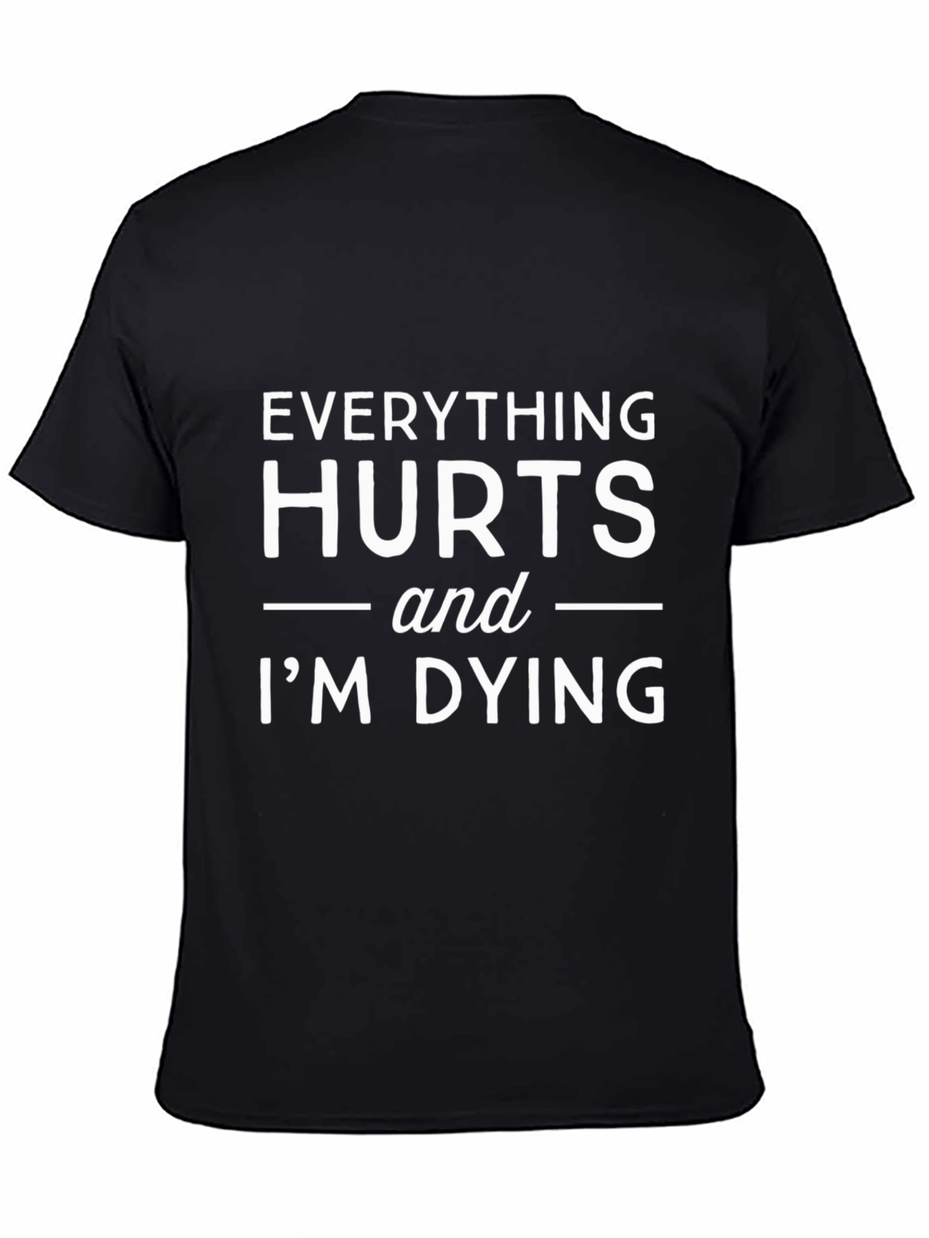 Everything Hurts T-Shirt
