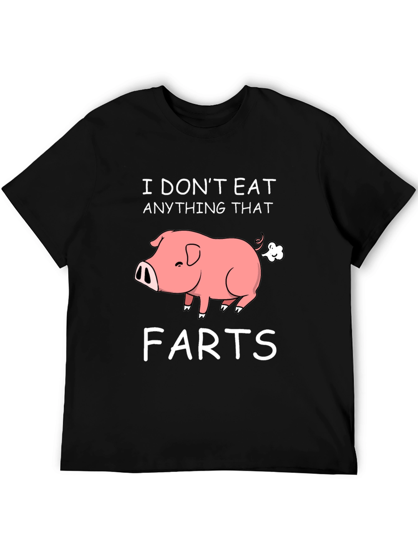I Dont Eat Anything That Farts T-Shirt