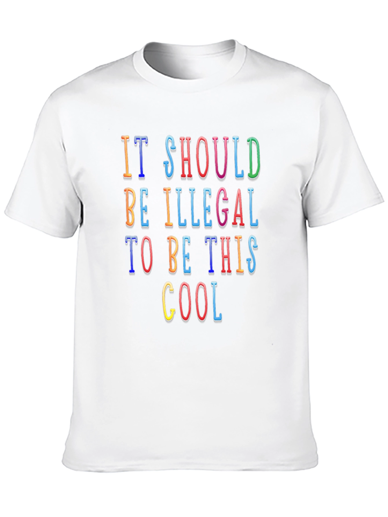 Funny It Should Be Illegal Graphic T-Shirt