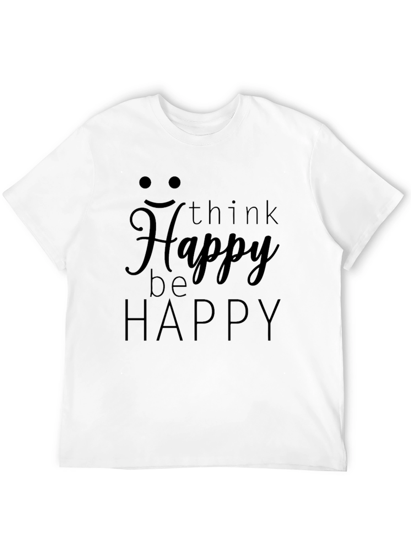Think Happy Be Happy T-Shirt