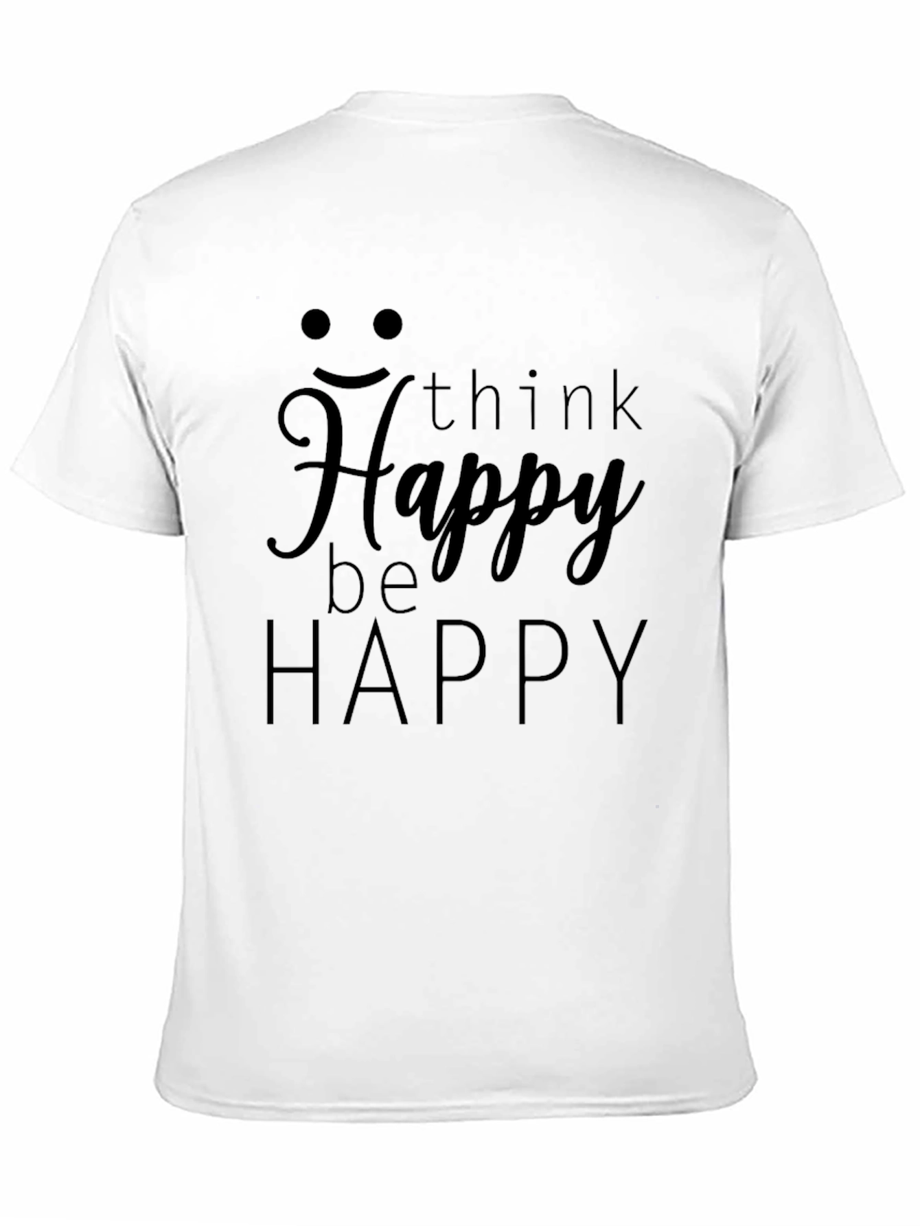 Think Happy Be Happy T-Shirt