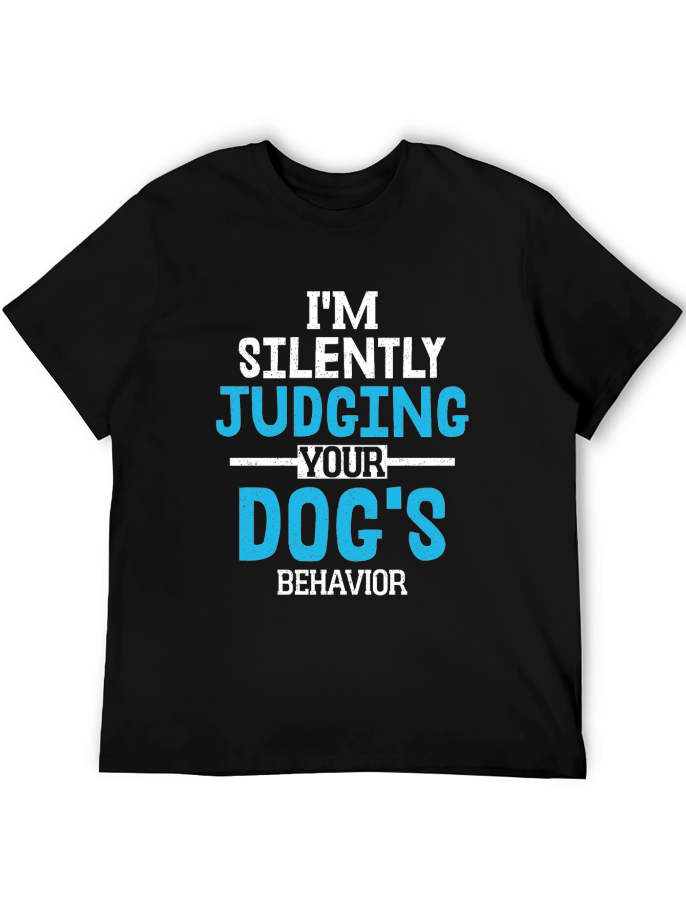 Im Silently Judging Your Dogs Behavior Graphic Tee