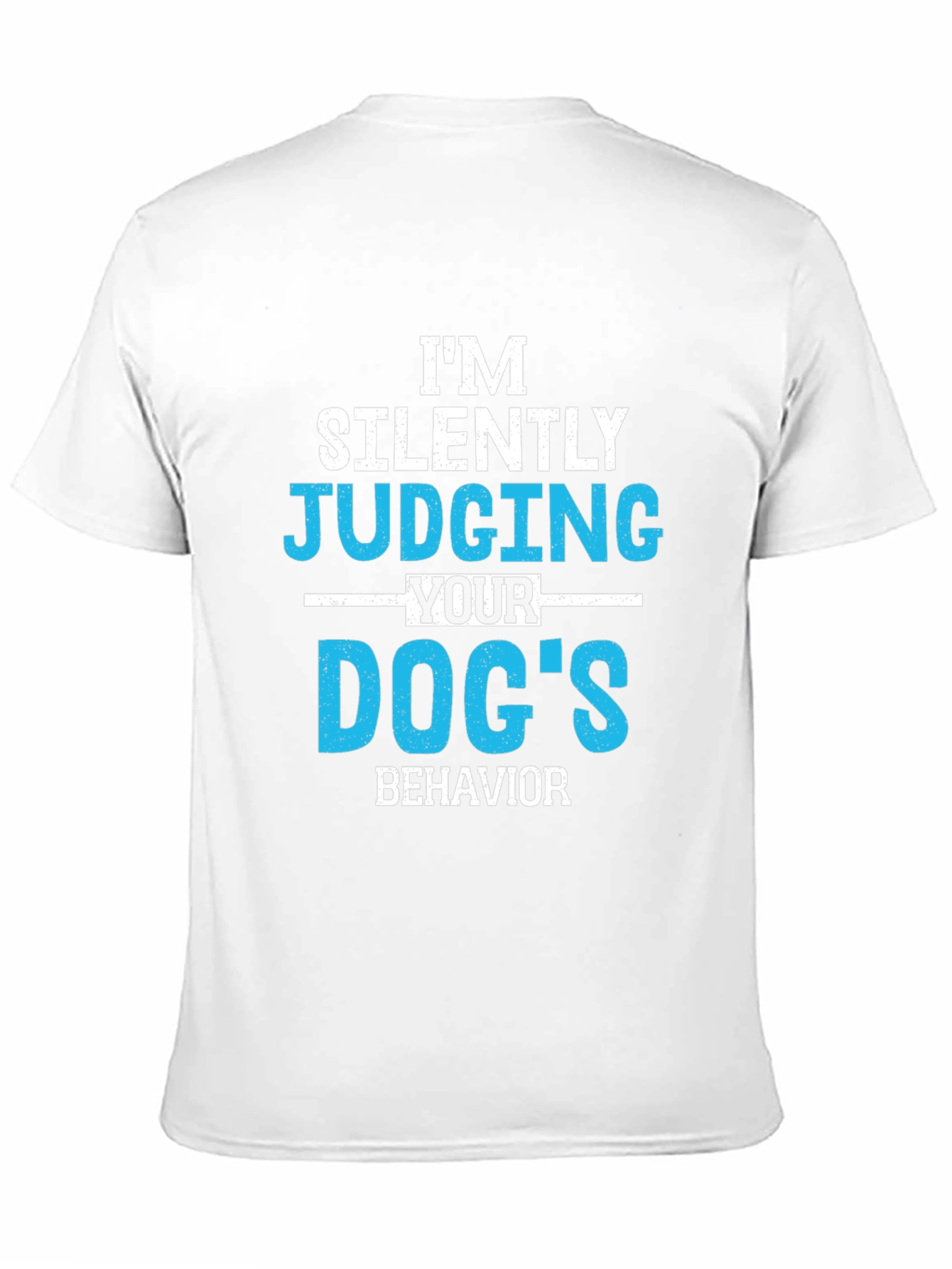 Im Silently Judging Your Dogs Behavior Graphic Tee