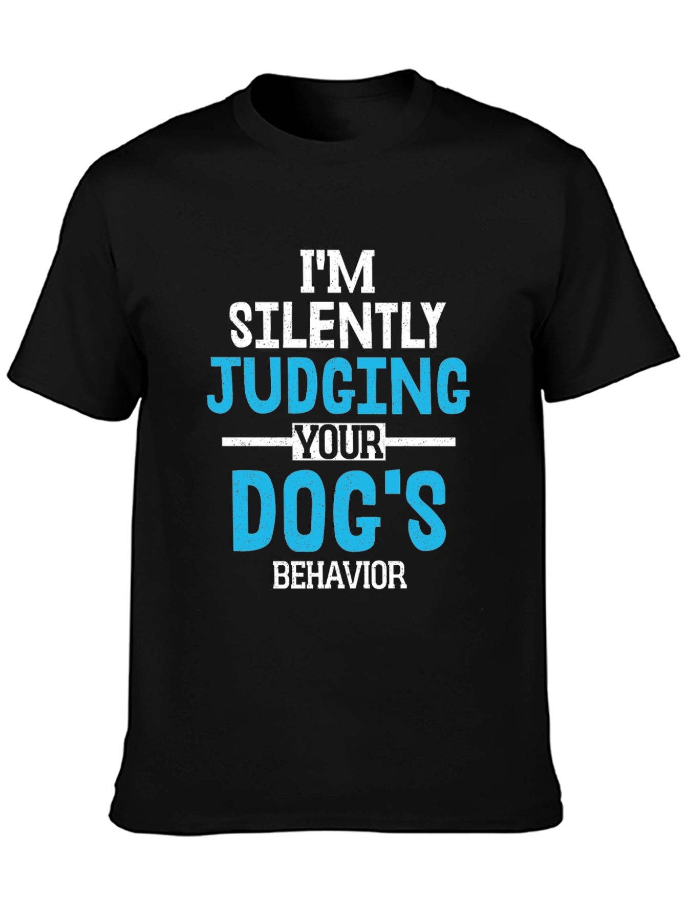Im Silently Judging Your Dogs Behavior Graphic Tee