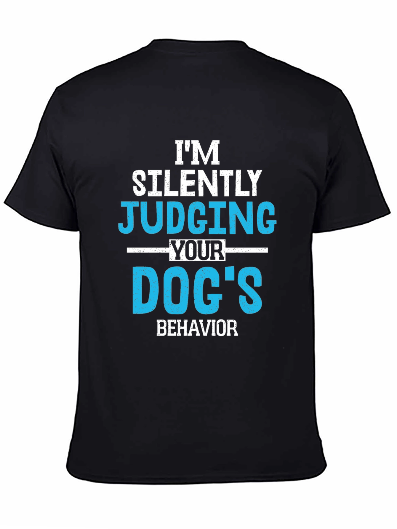 Im Silently Judging Your Dogs Behavior Graphic Tee