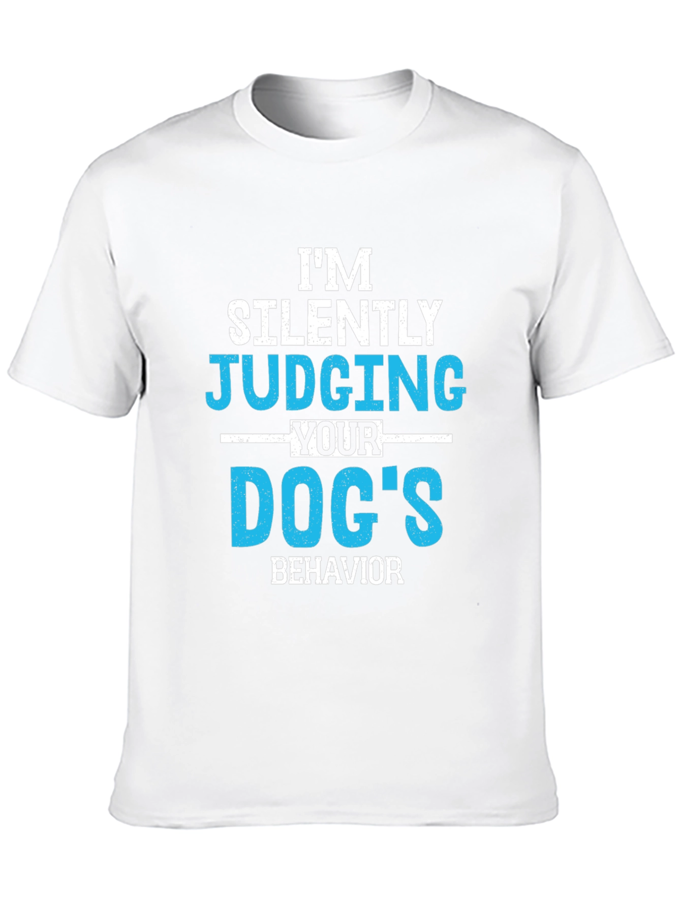 Im Silently Judging Your Dogs Behavior Graphic Tee