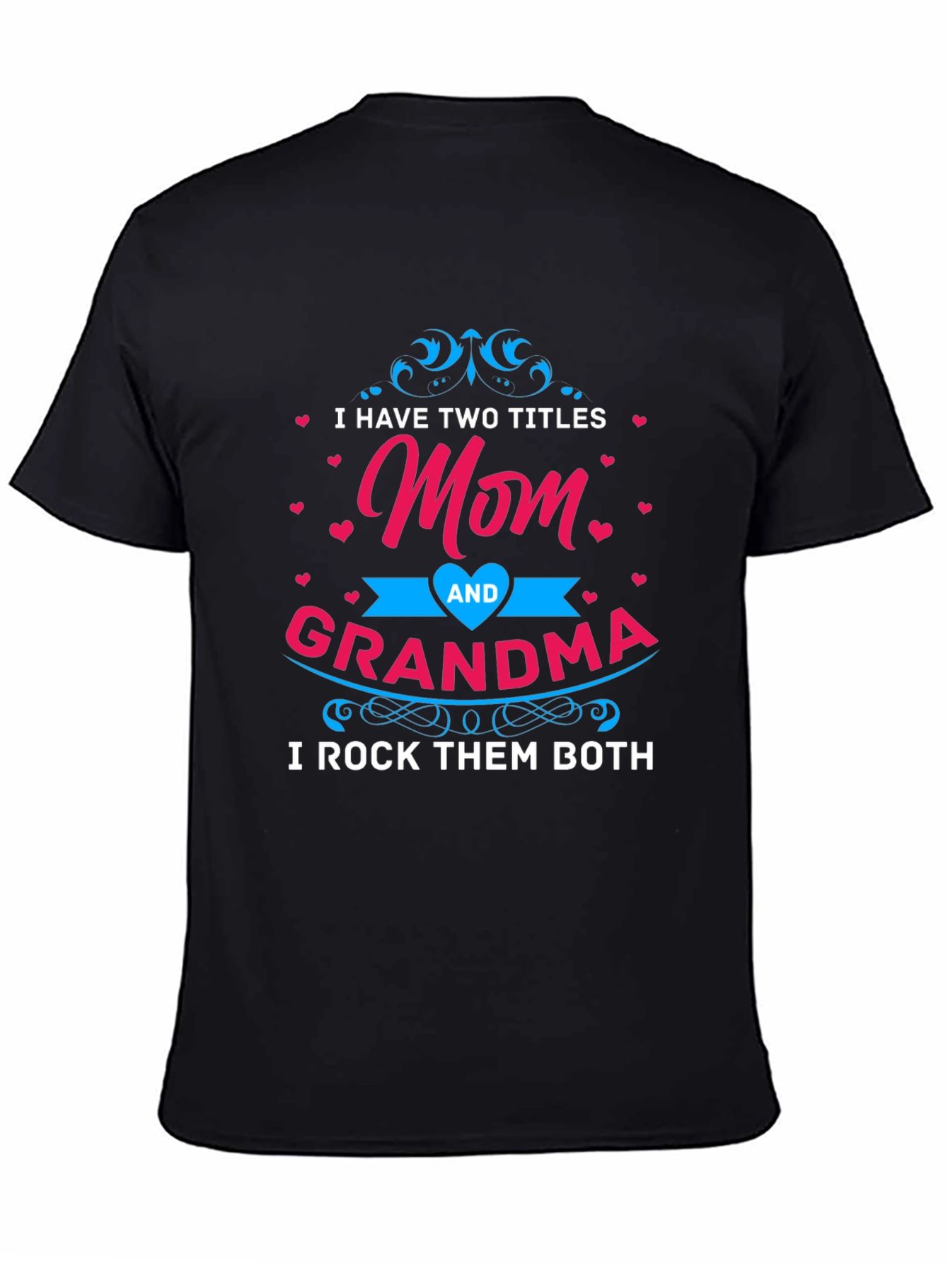 Mom and Grandma T-Shirt - I Rock Them Both