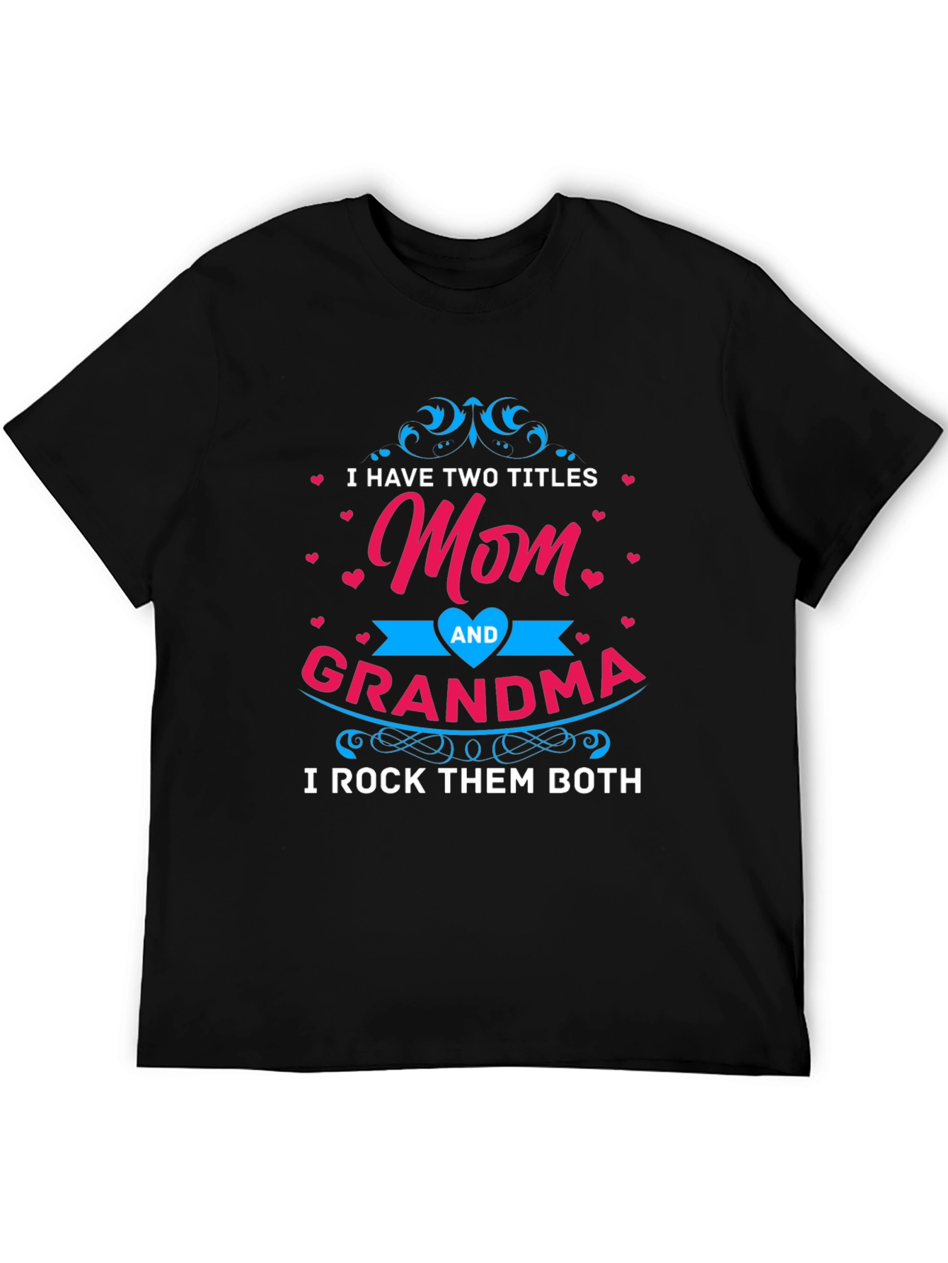 Mom and Grandma T-Shirt - I Rock Them Both