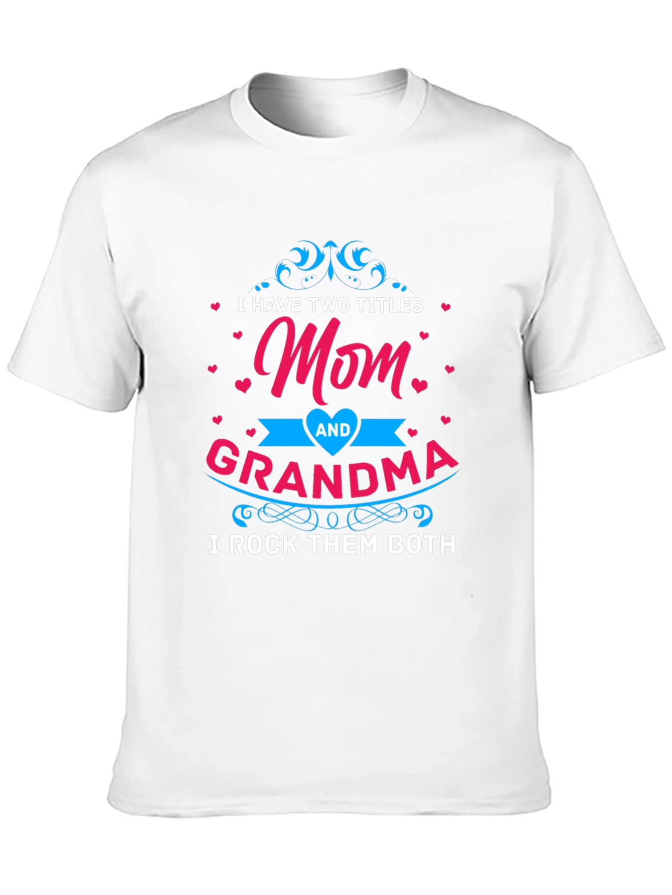 Mom and Grandma T-Shirt - I Rock Them Both