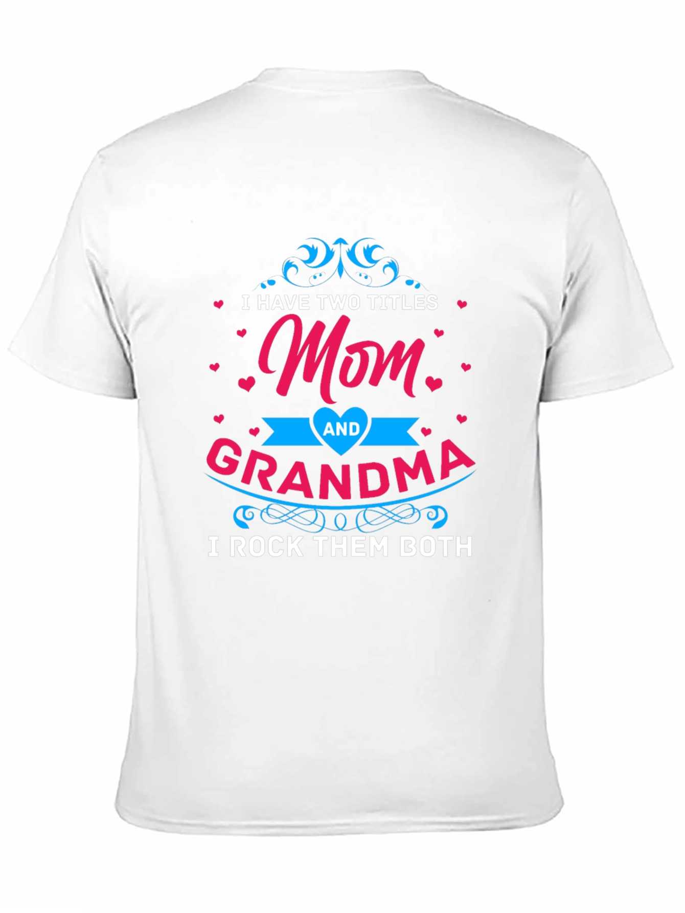 Mom and Grandma T-Shirt - I Rock Them Both