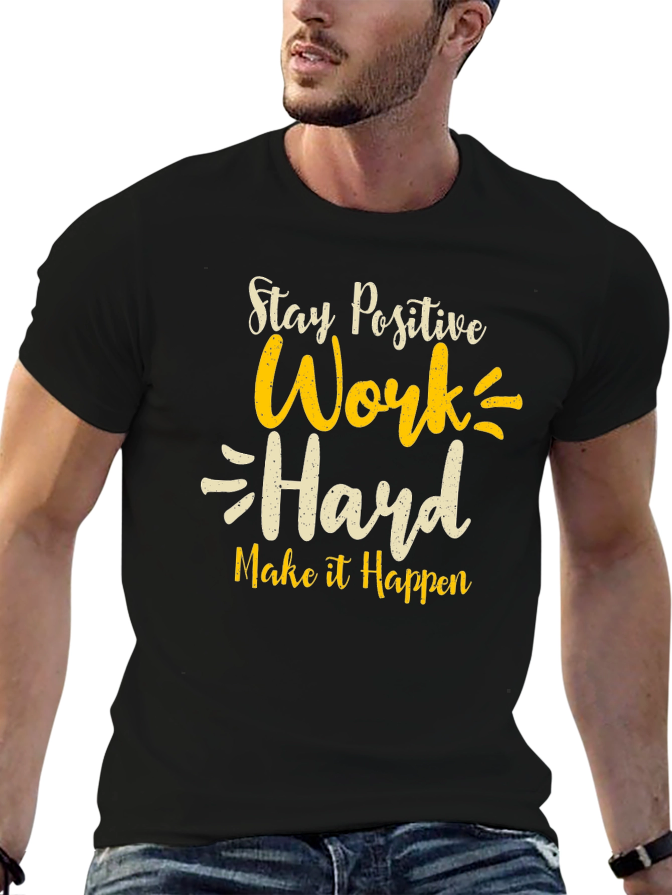 Stay Positive T-Shirt - Work Hard Graphic Tee