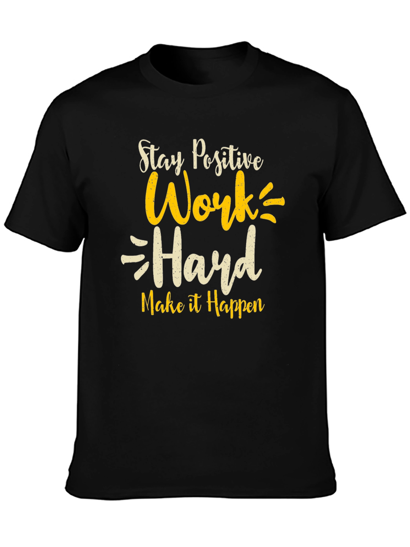 Stay Positive T-Shirt - Work Hard Graphic Tee