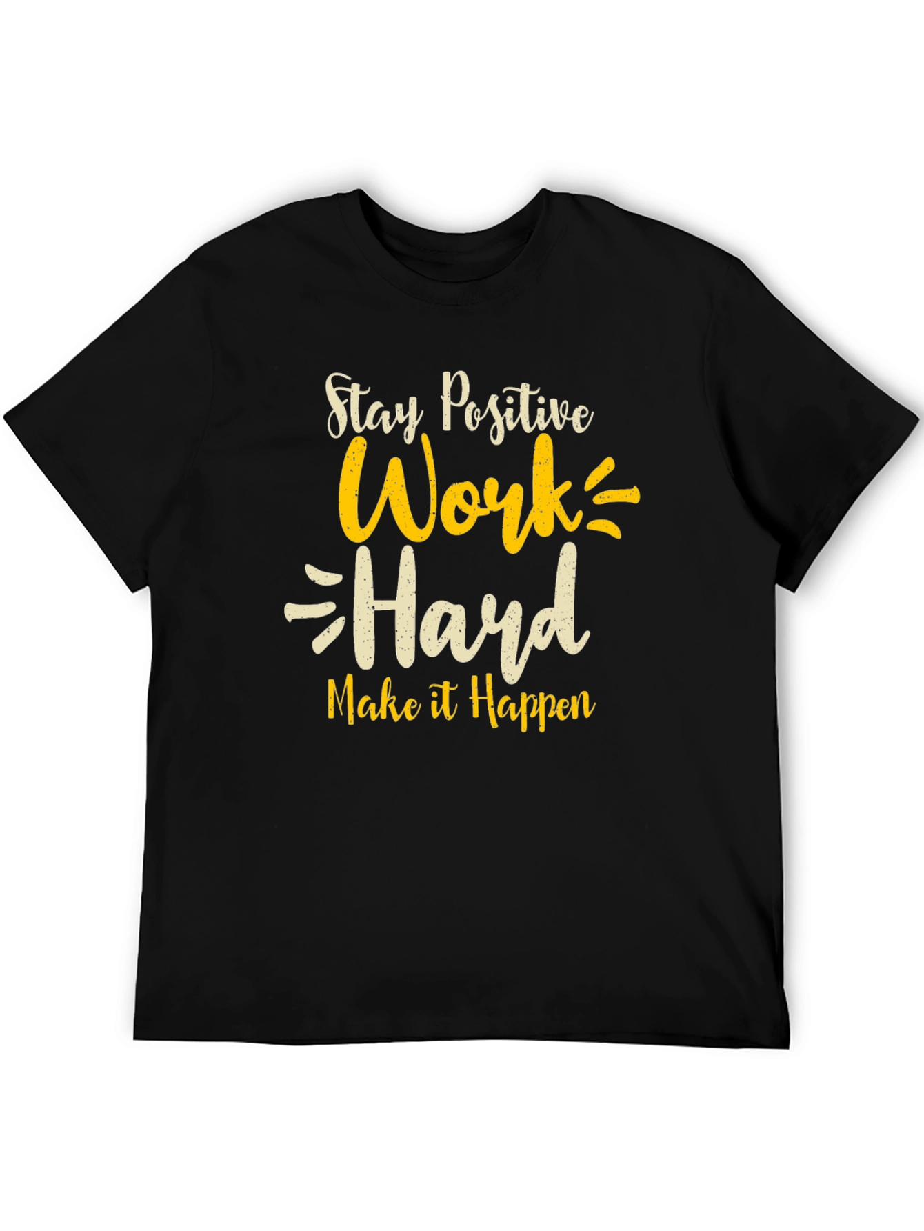 Stay Positive T-Shirt - Work Hard Graphic Tee