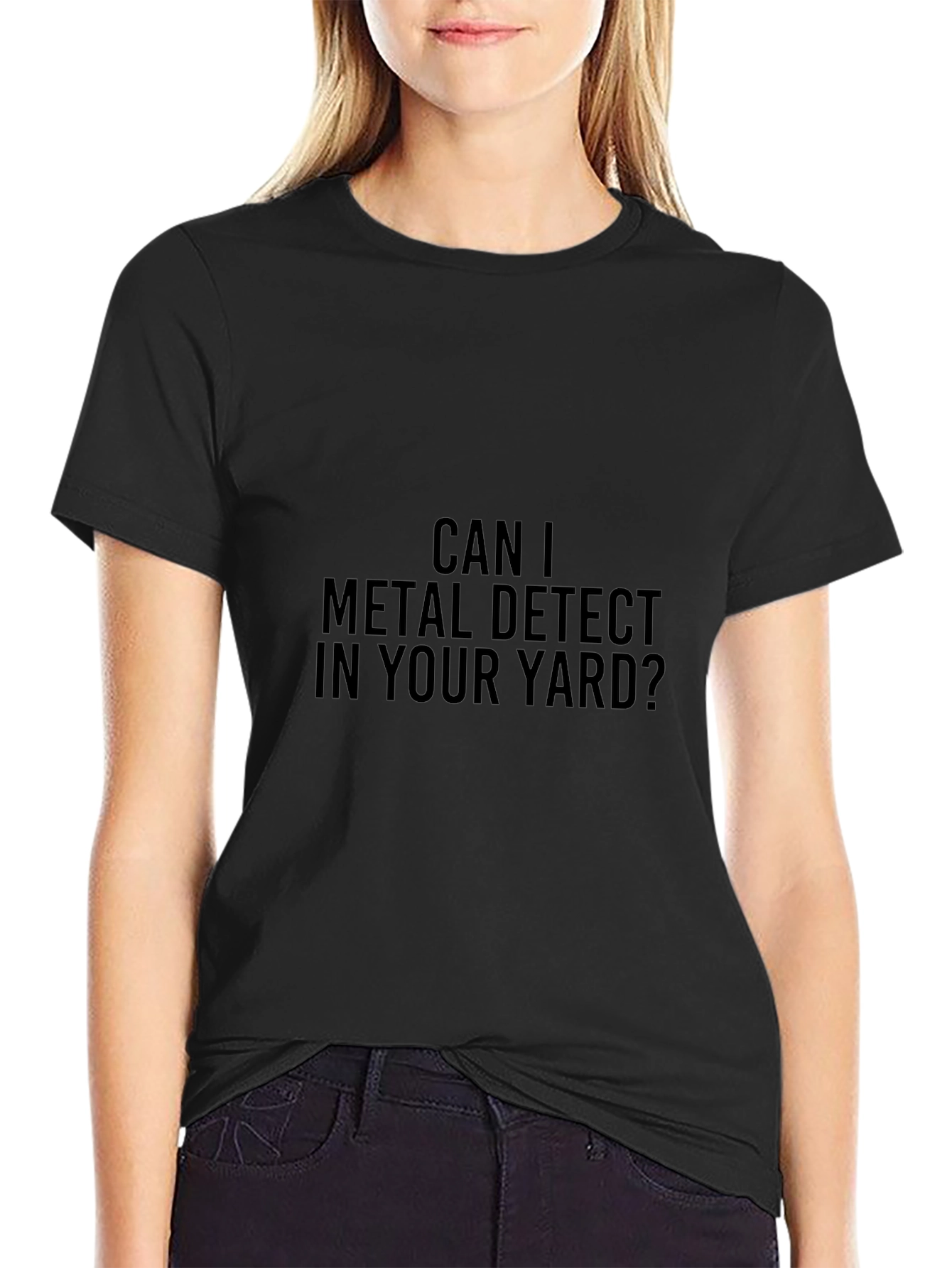 Can I Metal Detect in Your Yard T-Shirt