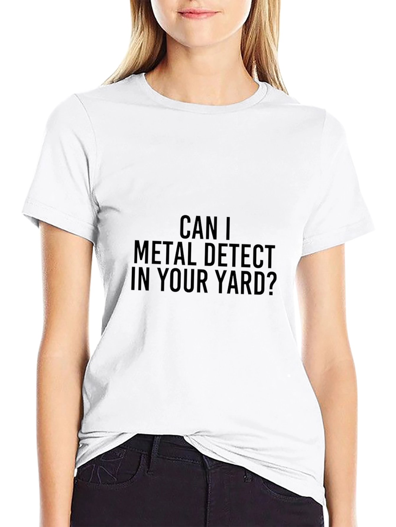 Can I Metal Detect in Your Yard T-Shirt