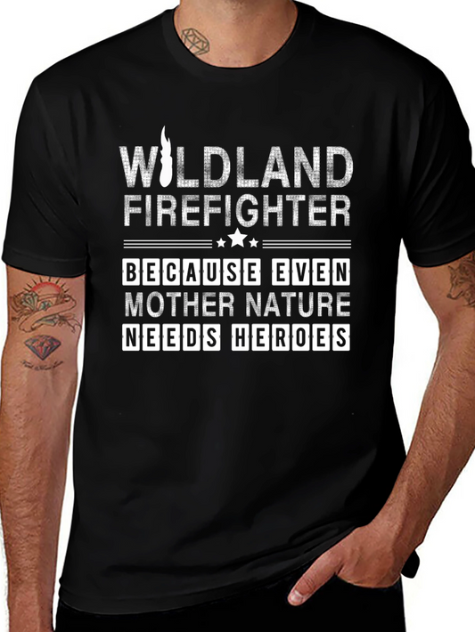 Wildland Firefighter Graphic Tee - Mother Nature Needs Heroes T-Shirt
