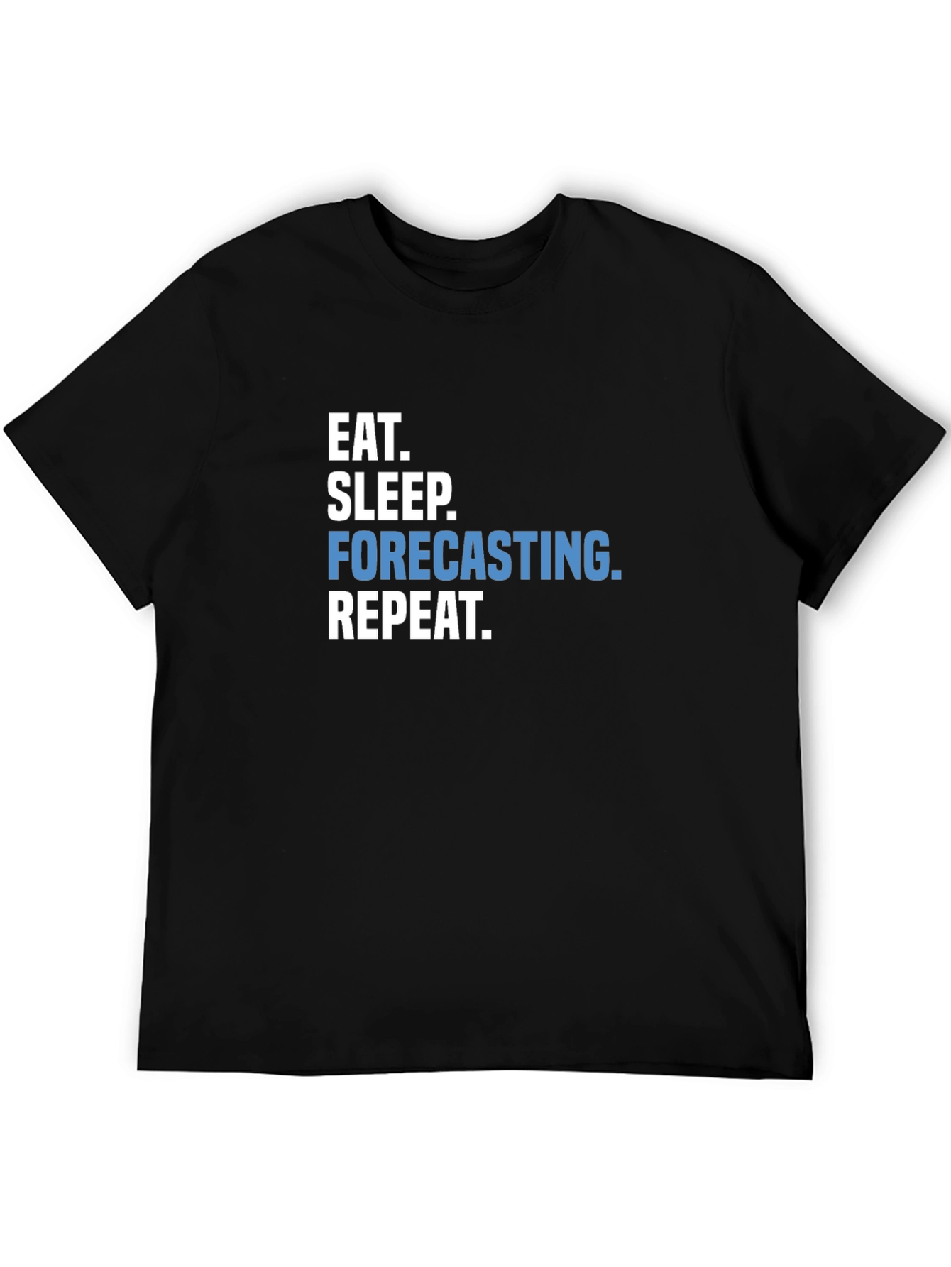 Eat Sleep Forecasting Repeat T-Shirt