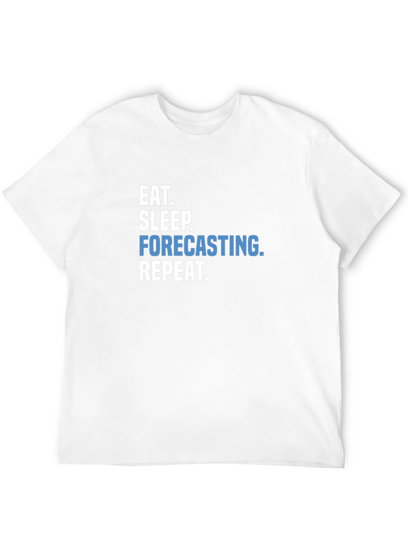 Eat Sleep Forecasting Repeat T-Shirt