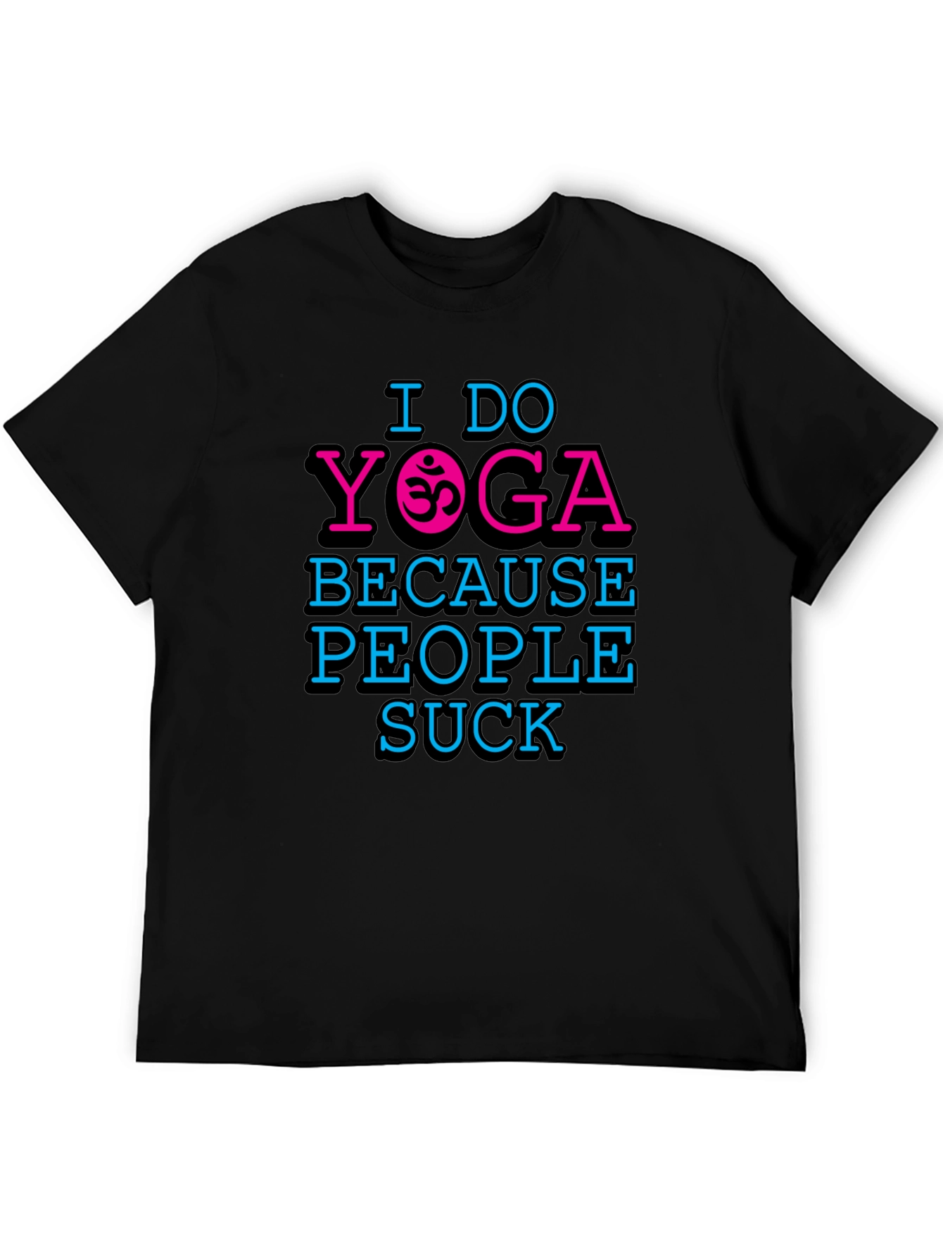 I Do Yoga Because People Suck Graphic T-Shirt