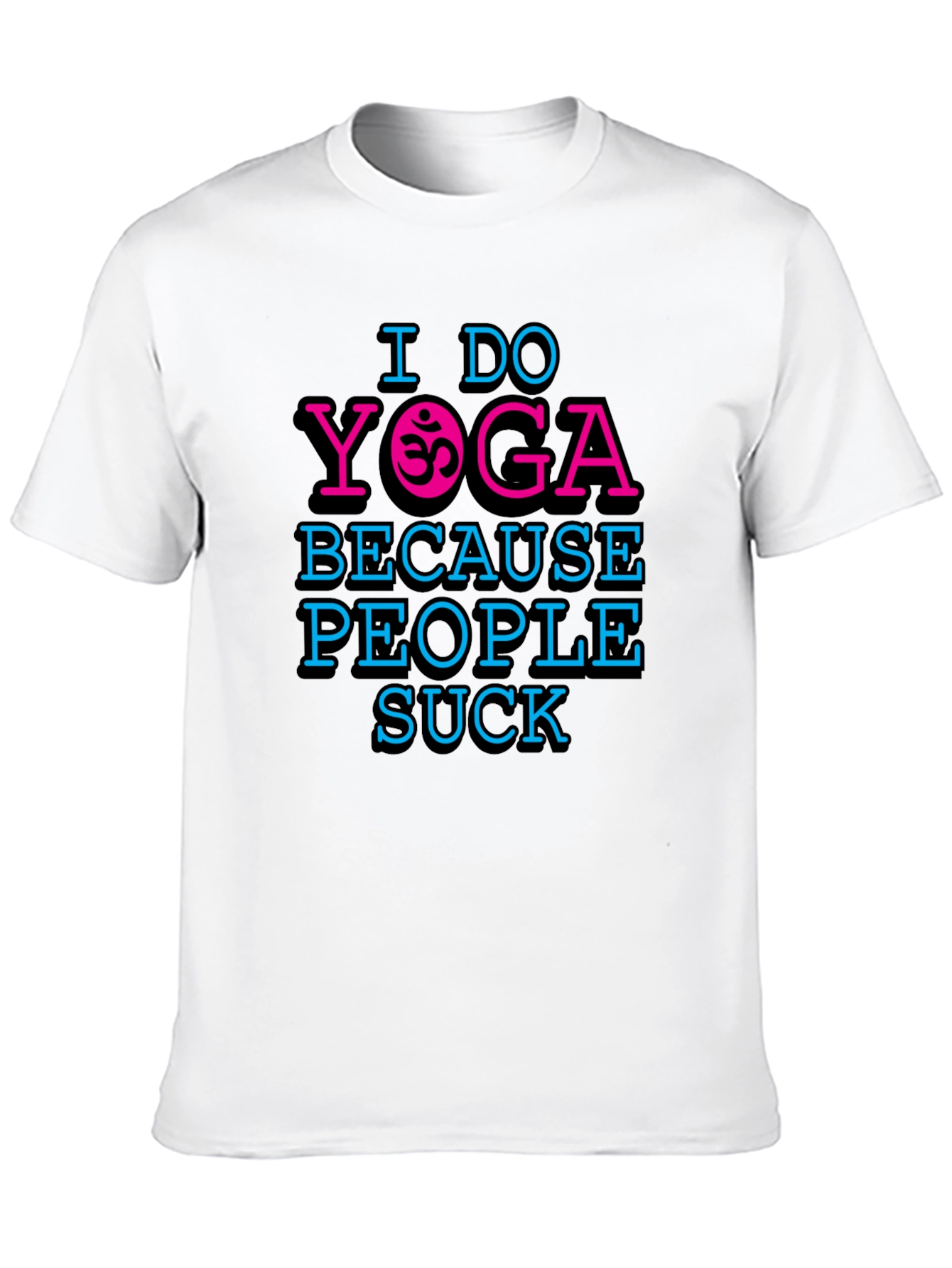 I Do Yoga Because People Suck Graphic T-Shirt