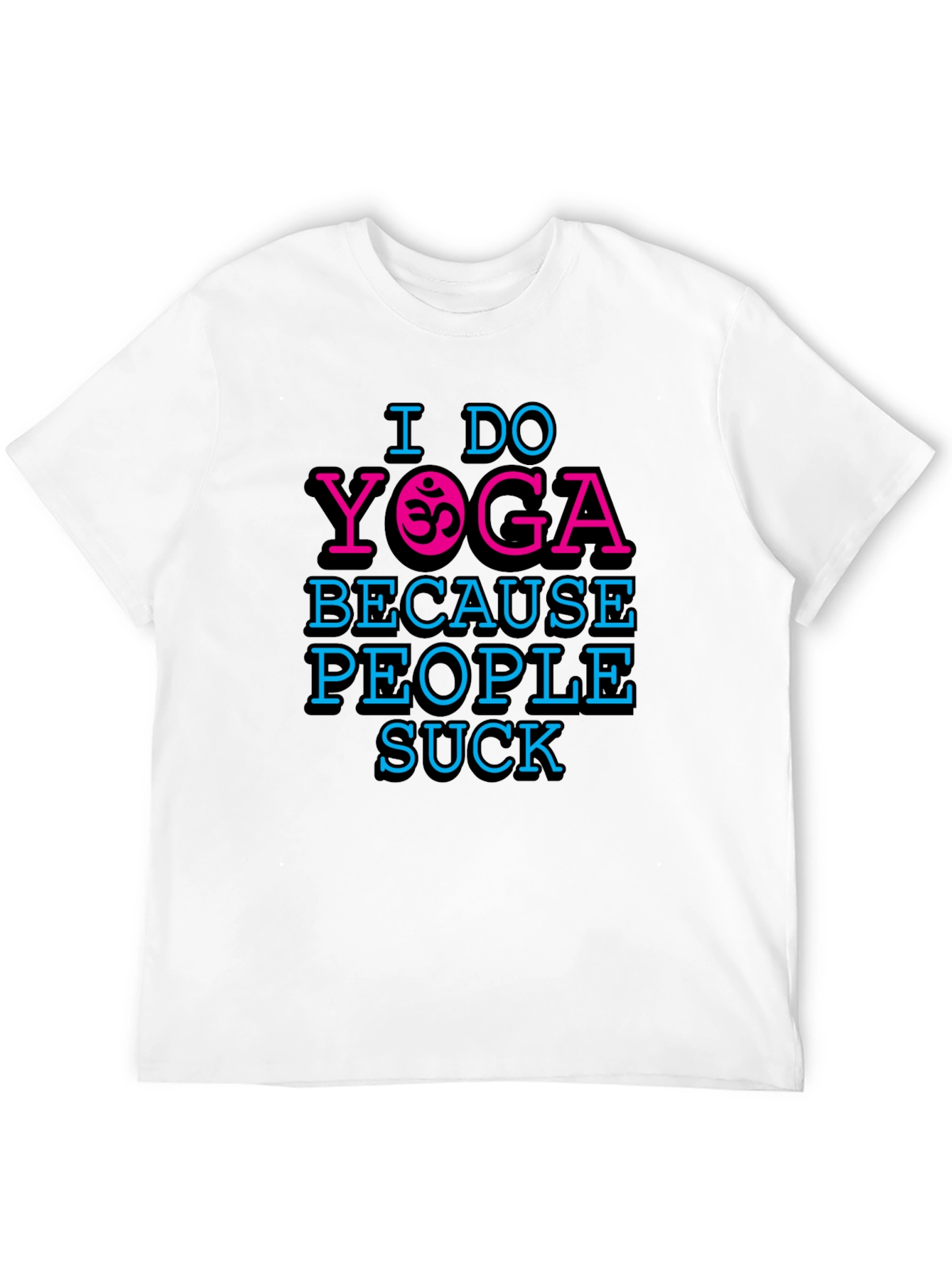 I Do Yoga Because People Suck Graphic T-Shirt