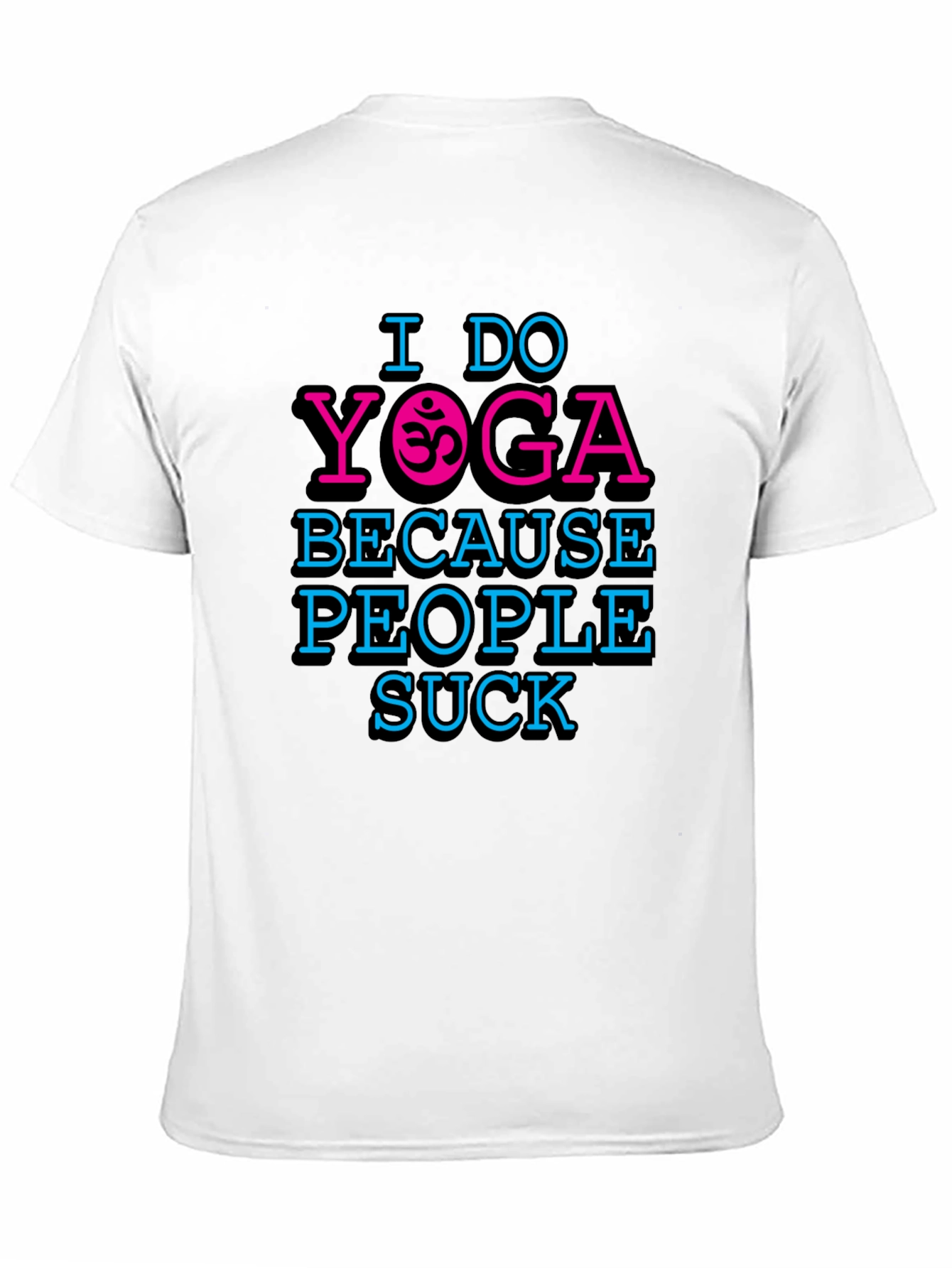 I Do Yoga Because People Suck Graphic T-Shirt